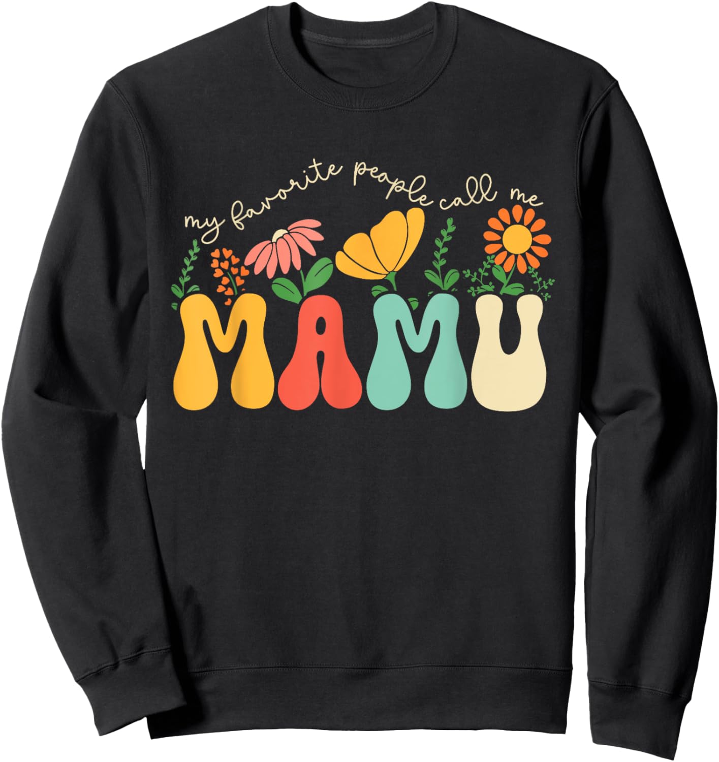 My Favorite People Call Me Mamu Fathers Day Floral Uncle Sweatshirt - Sweatshirt | Black