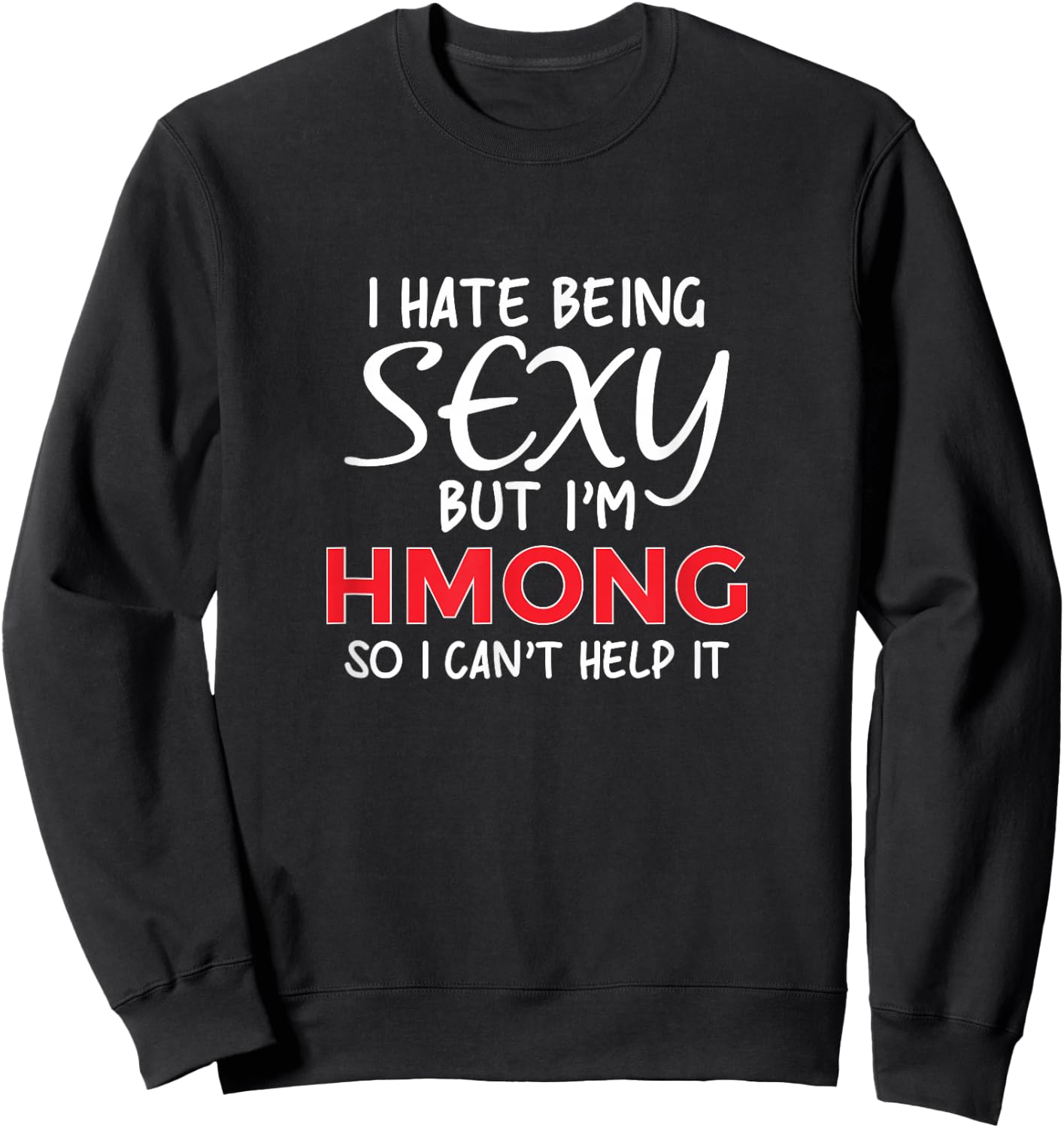 Being Sexy Hmong Funny Hmoob Sweatshirt - Sweatshirt | Black