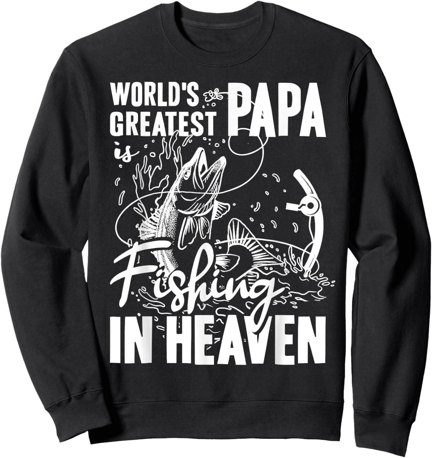 World Greatest PAPA Fishing in Heaven Family Daddy Memorial Sweatshirt - Sweatshirt | Black