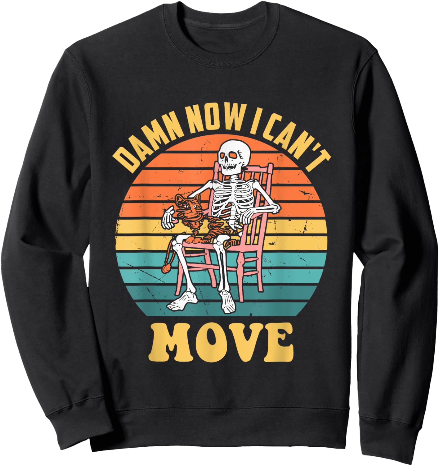 Damn Now I Can't Move Skeleton Vintage Funny Design Sweatshirt - Sweatshirt | Black