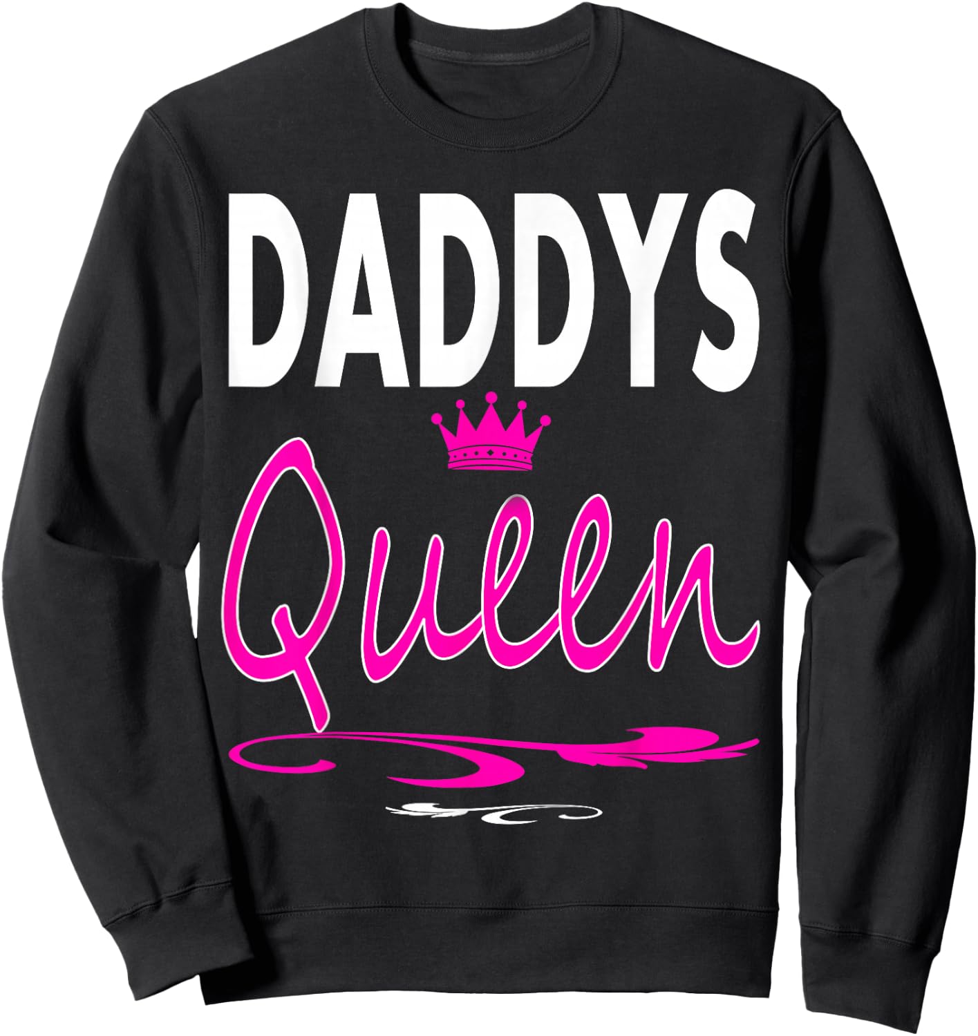 Daddys Queen Daddy's Queen Dad and Daughter Sayings Gift Sweatshirt - Sweatshirt | Black