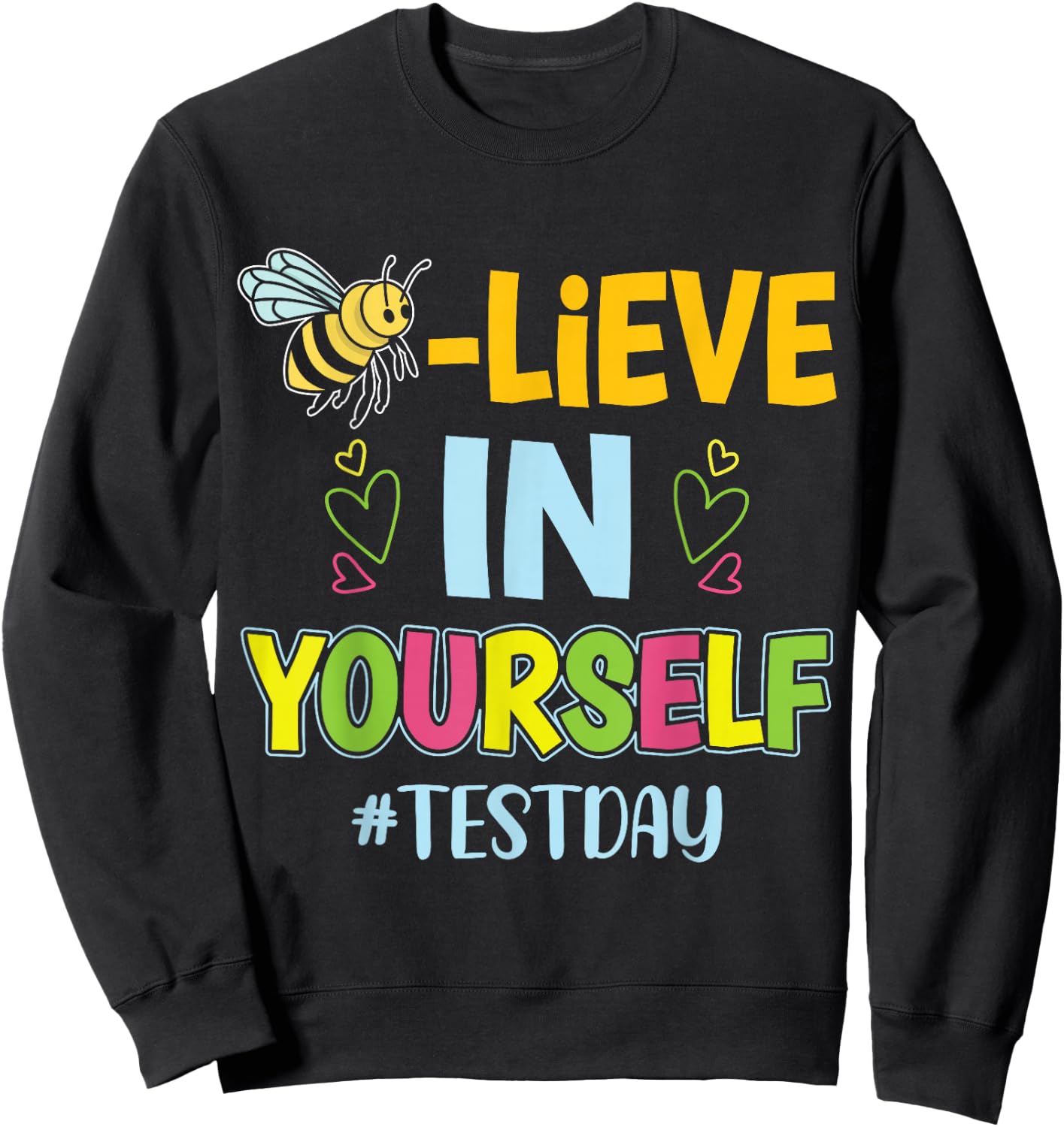 Bee-Lieve in Yourself Motivational Test Day Teacher Sweatshirt - Sweatshirt | Black