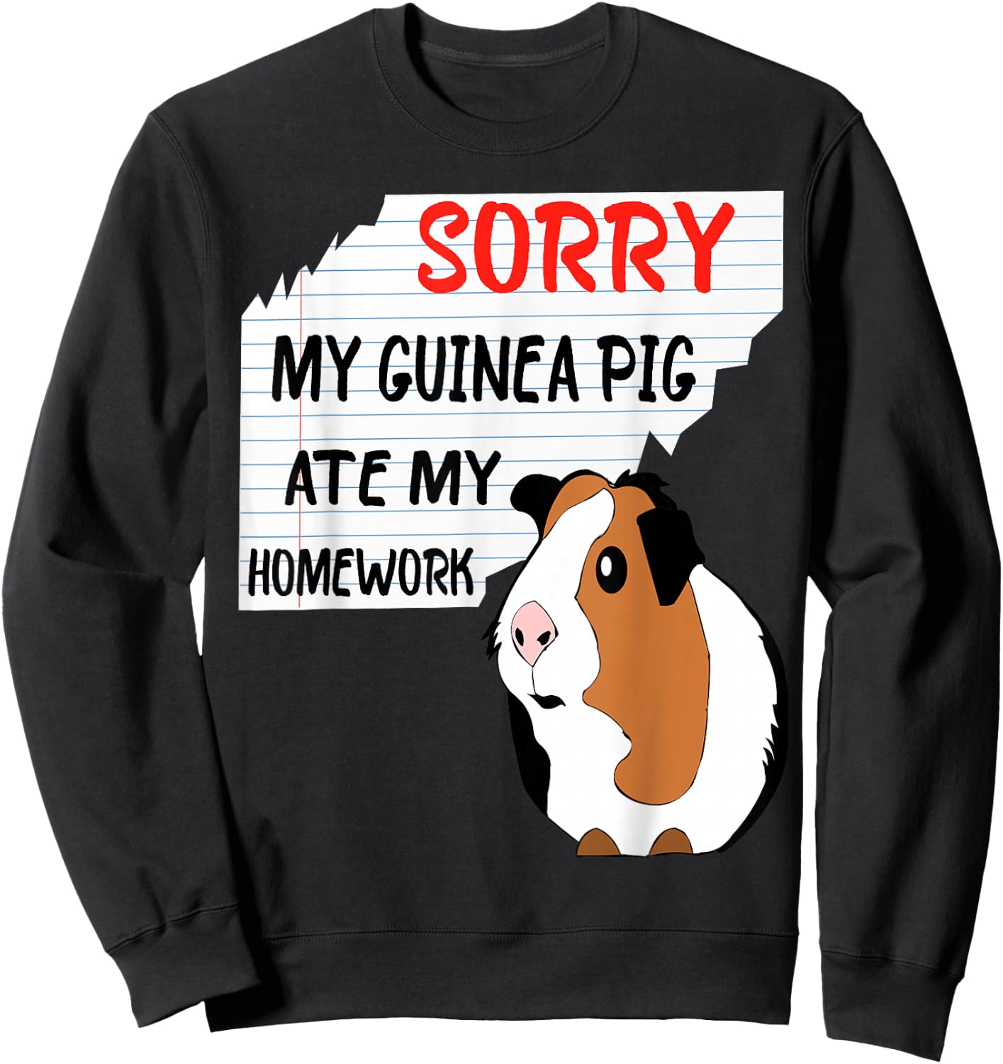 Sorry My Guinea Pig Ate My Homework School Funny Guinea Pig Sweatshirt - Sweatshirt | Black
