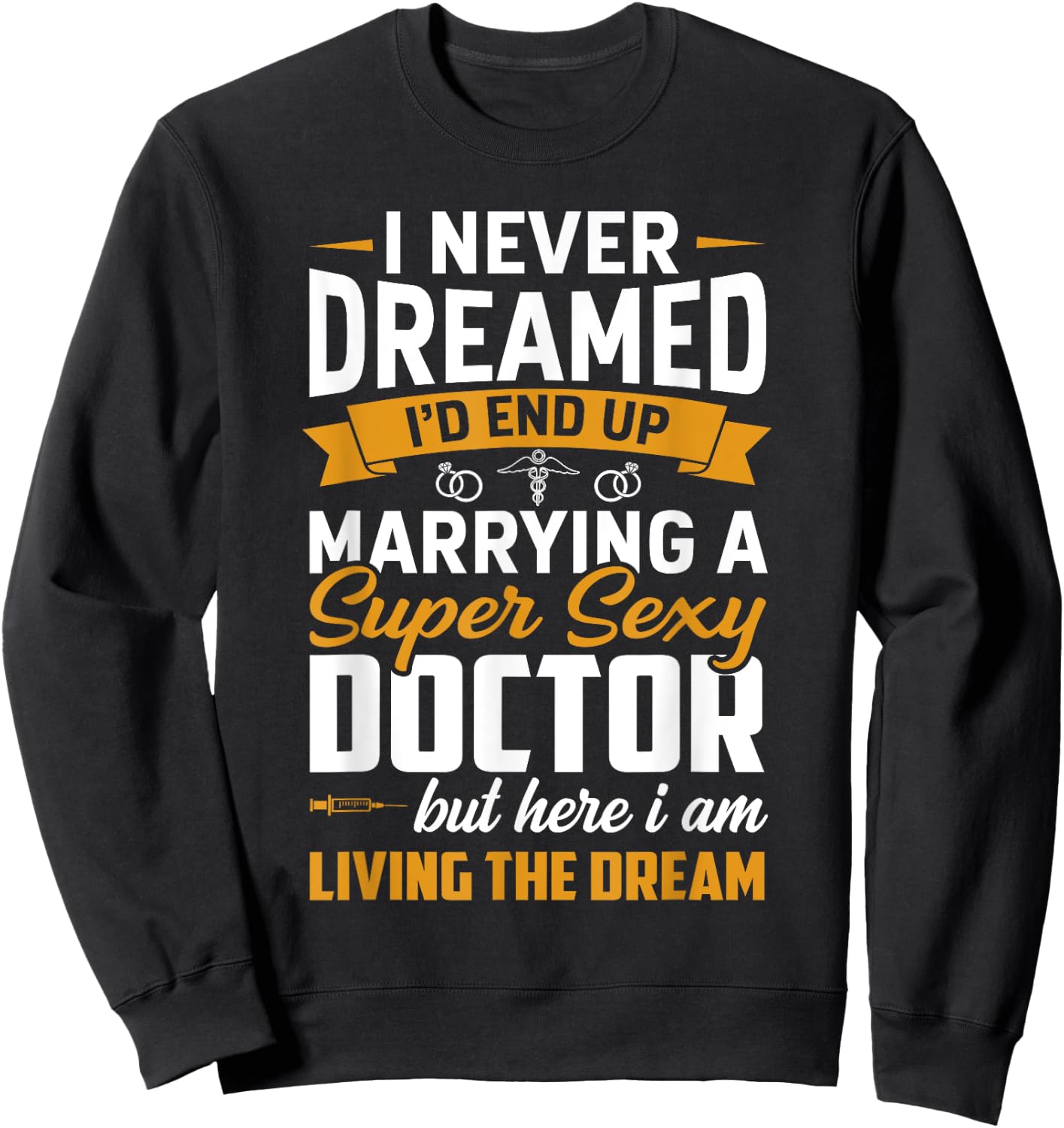 Dream Marrying Super Sexy Doctor Funny Wife Husband Couple Sweatshirt - Sweatshirt | Black