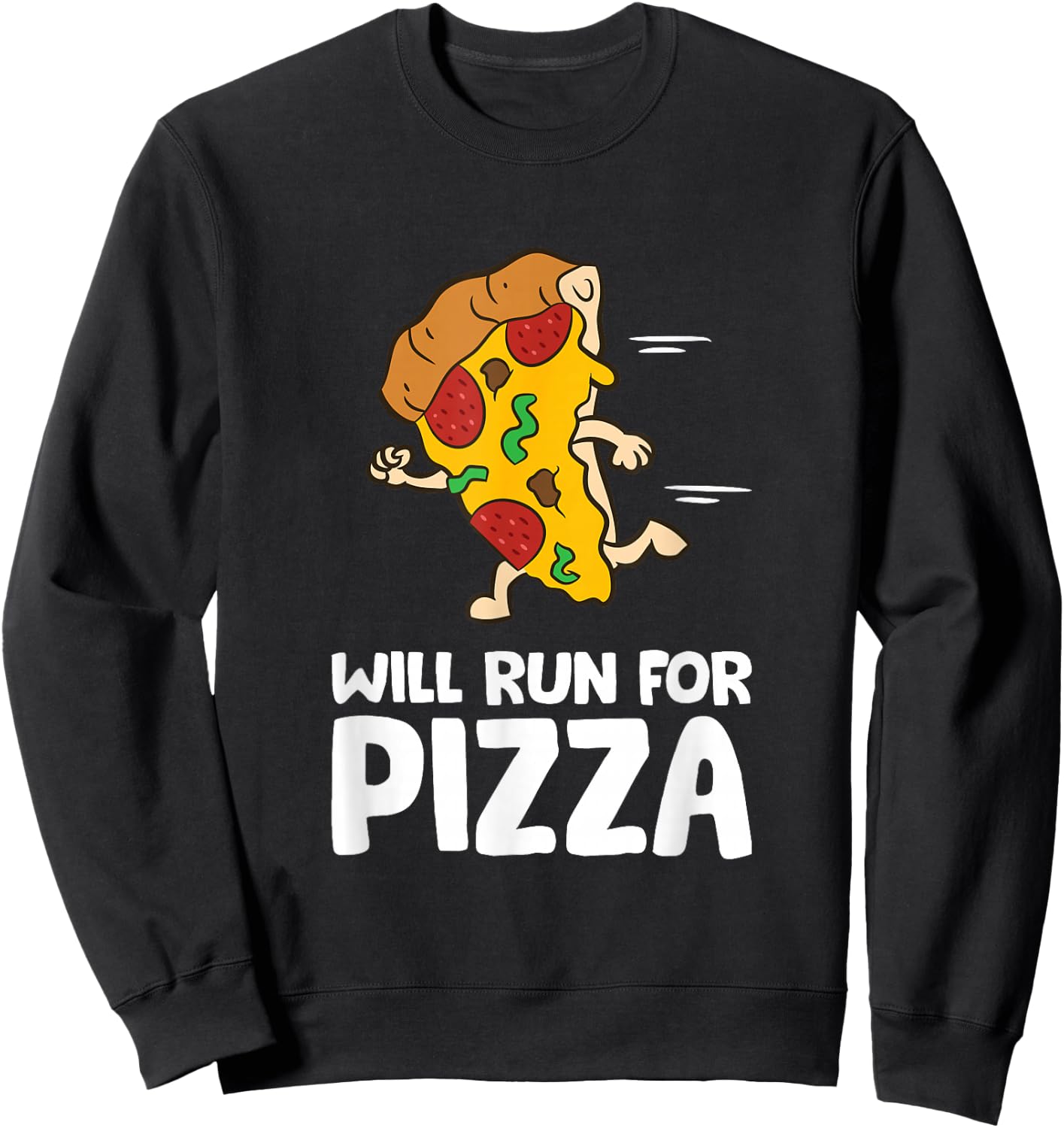 Will Run For Pizza Funny Pizza Running Sweatshirt - Sweatshirt | Black