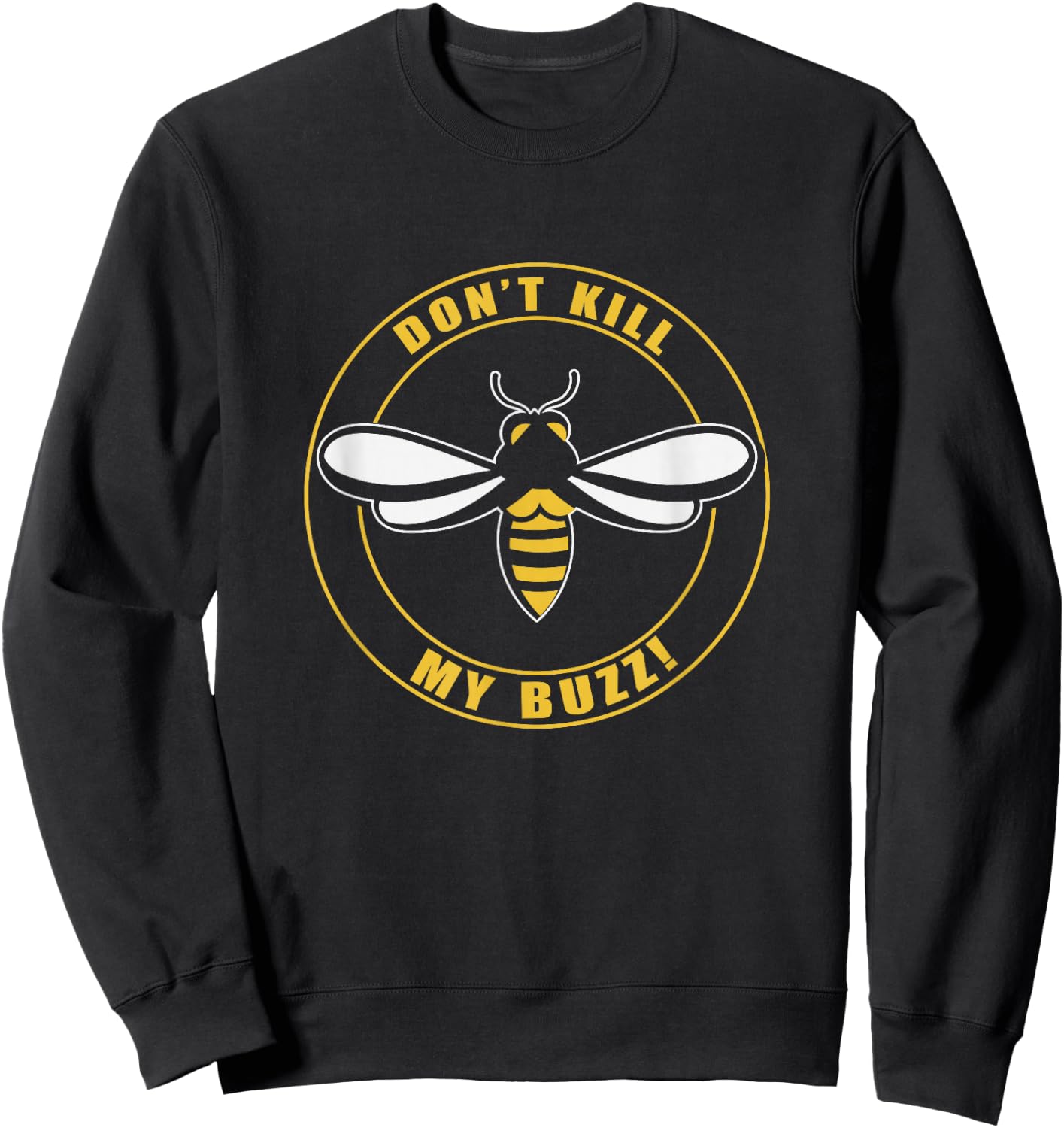 Don't Kill My Buzz Apparel Sweatshirt - Sweatshirt | Black