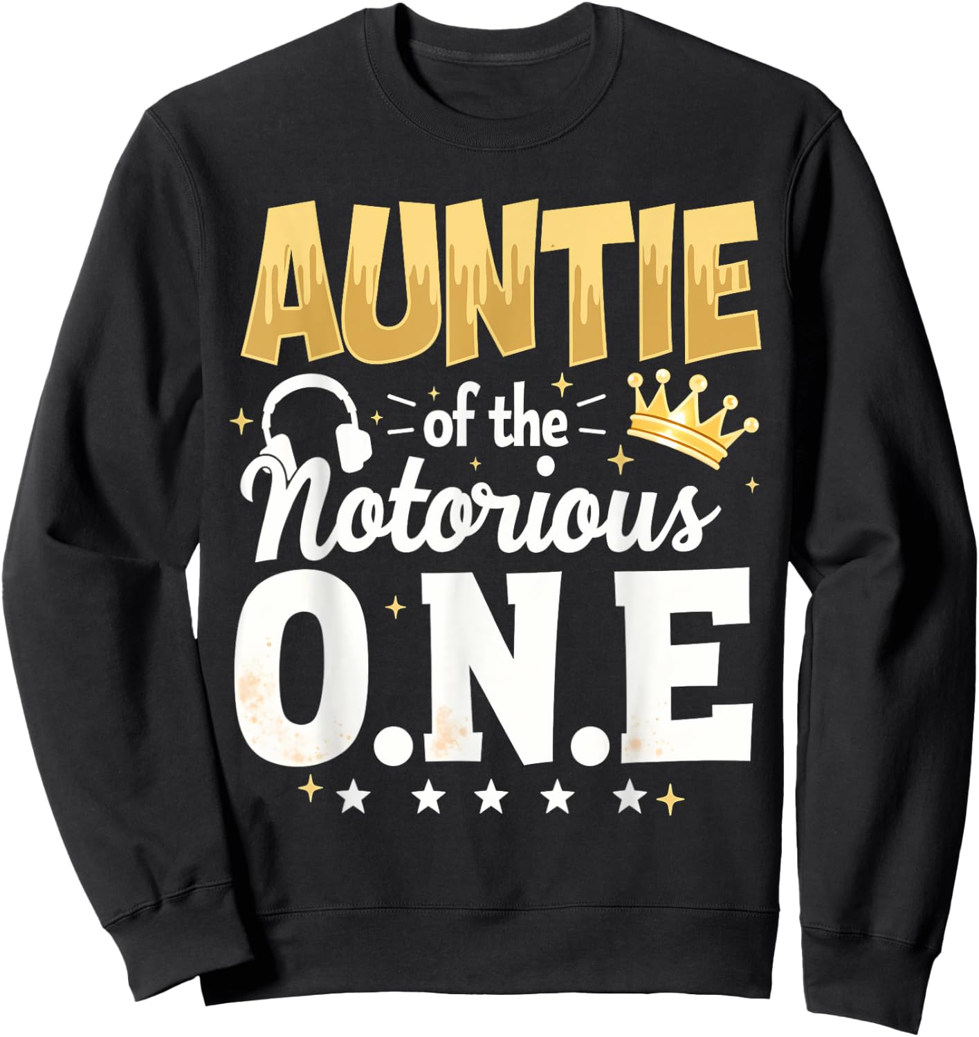 Crown 1st Birthday Aunt Auntie Of Notorious One Sweatshirt - Sweatshirt | Black