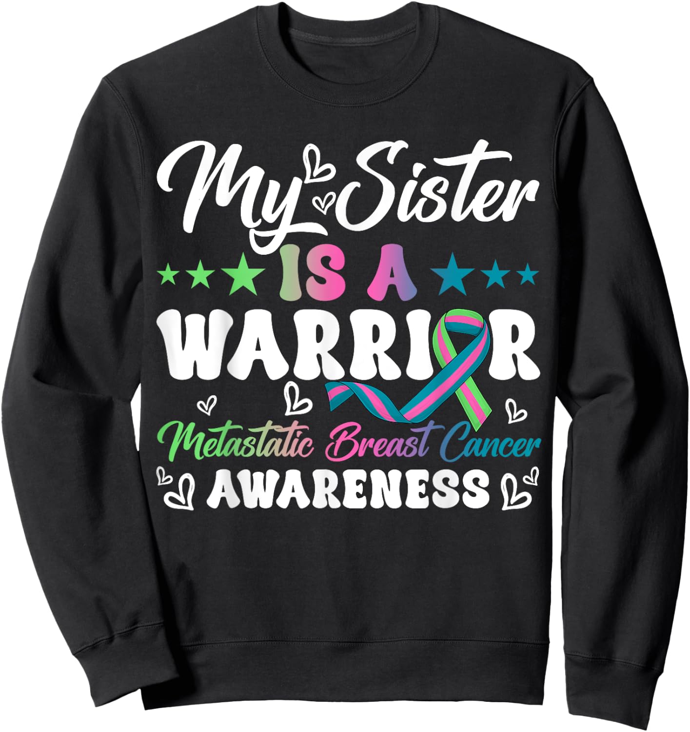 My Sister Is A Warrior Metastatic Breast Cancer Awareness Sweatshirt - Sweatshirt | Black