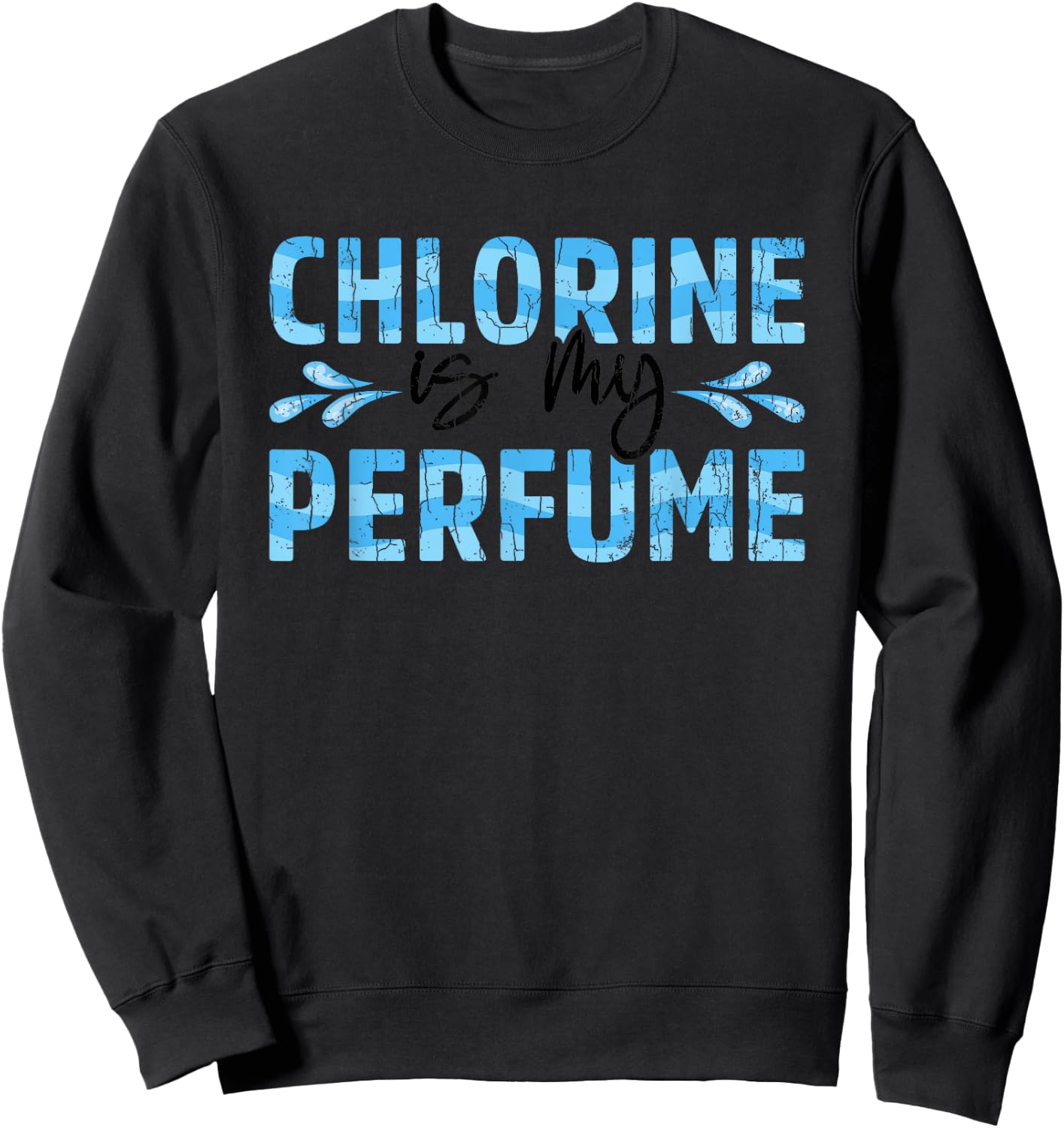 Chlorine Is My Perfume Funny Swimmer Swimming Player Graphic Sweatshirt - Sweatshirt | Black