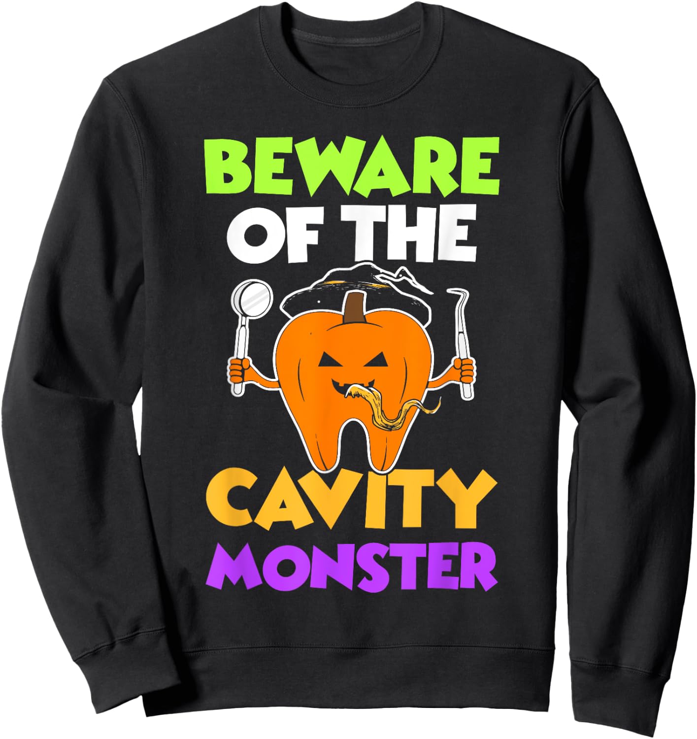 Beware Of The Cavity Monster Funny Halloween Dentist Dental Sweatshirt - Sweatshirt | Black