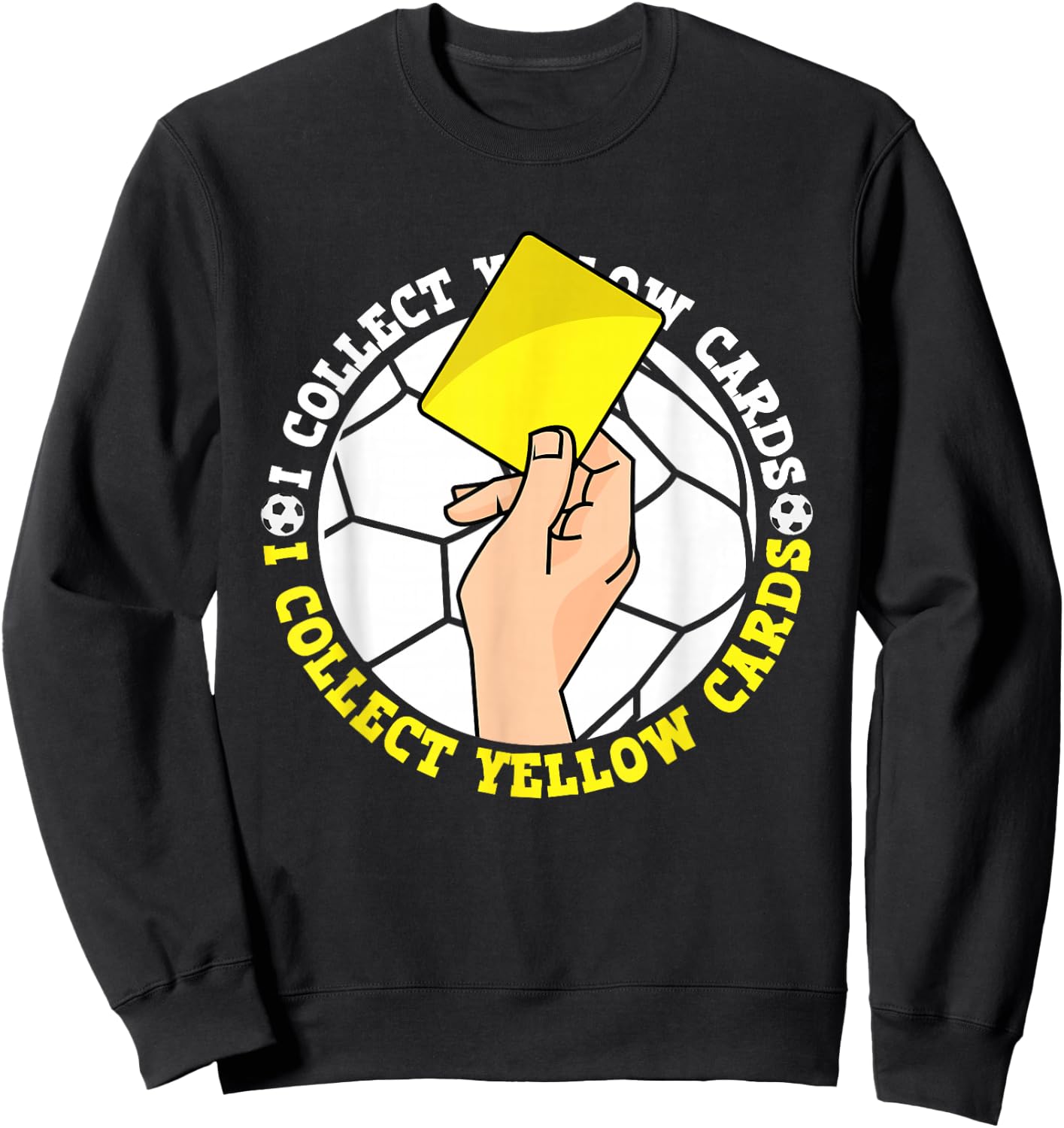 I Collect Yellow Cards, Funny Football Soccer Player Saying Sweatshirt - Sweatshirt | Black