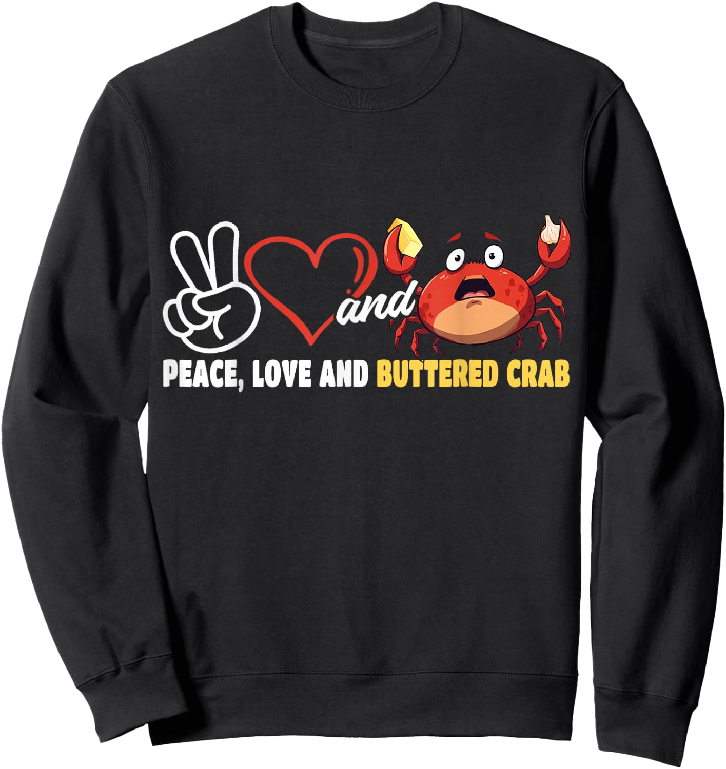 Peace Love and Buttered Crab Seafood Crab Eating Sweatshirt - Sweatshirt | Black