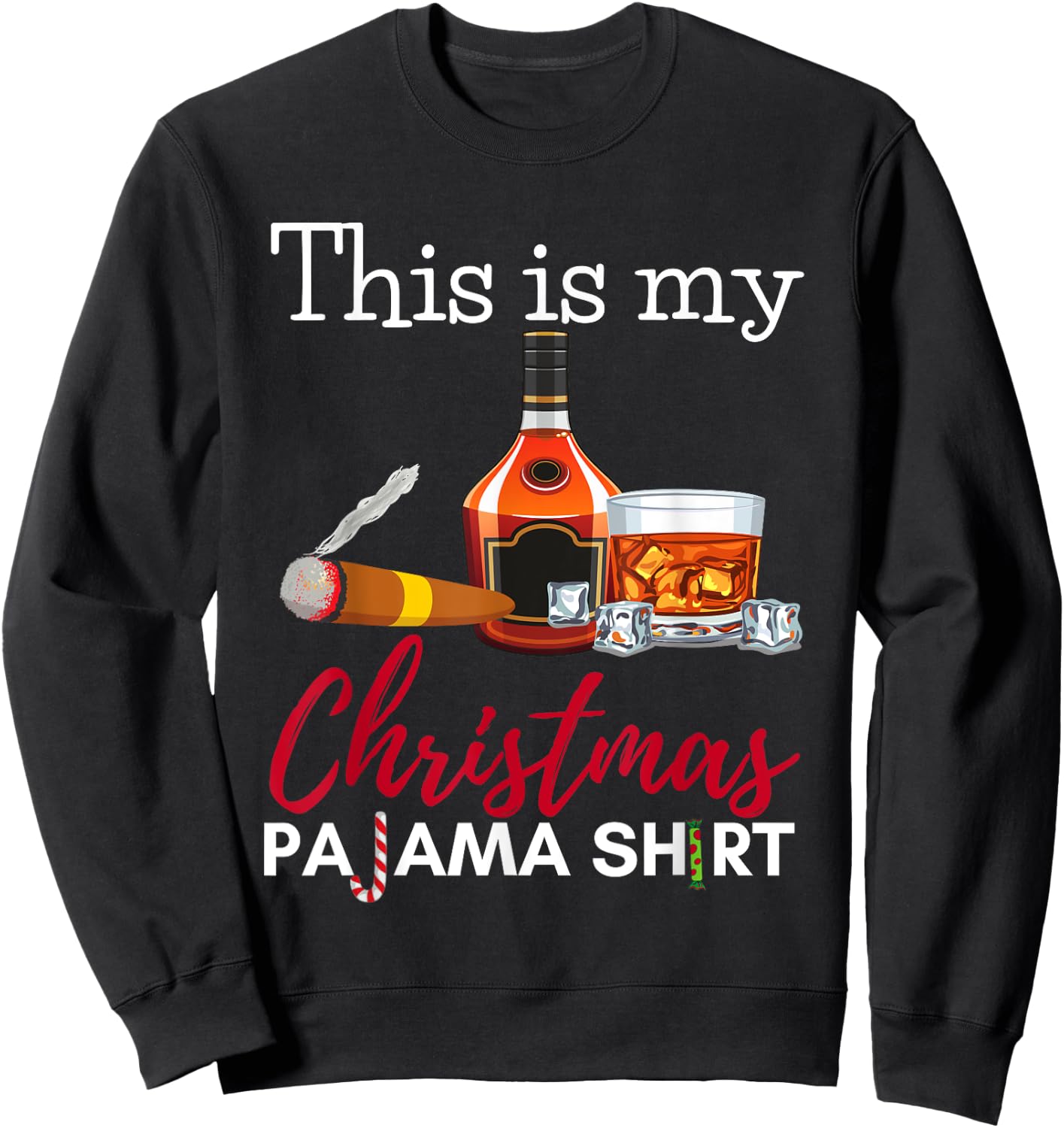 This Is My Christmas Pajama Bourbon Cigar Drinking Funny Sweatshirt - Sweatshirt | Black
