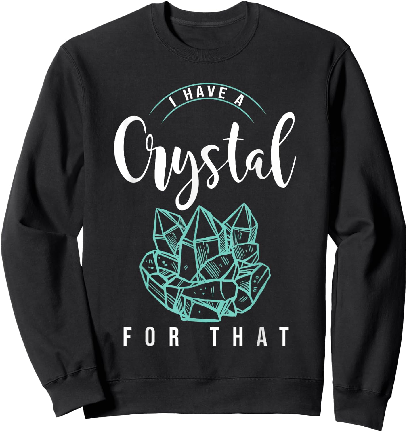I Have A Crystal For That Namaste Chakra | Yoga & Spiritual Sweatshirt - Sweatshirt | Black
