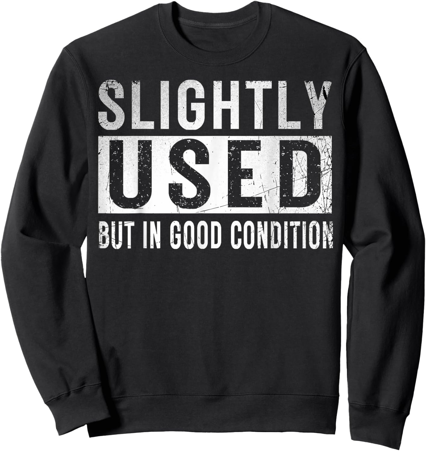 Slightly Used Good Condition Humor Stupidity Witty Saying Sweatshirt - Sweatshirt | Black