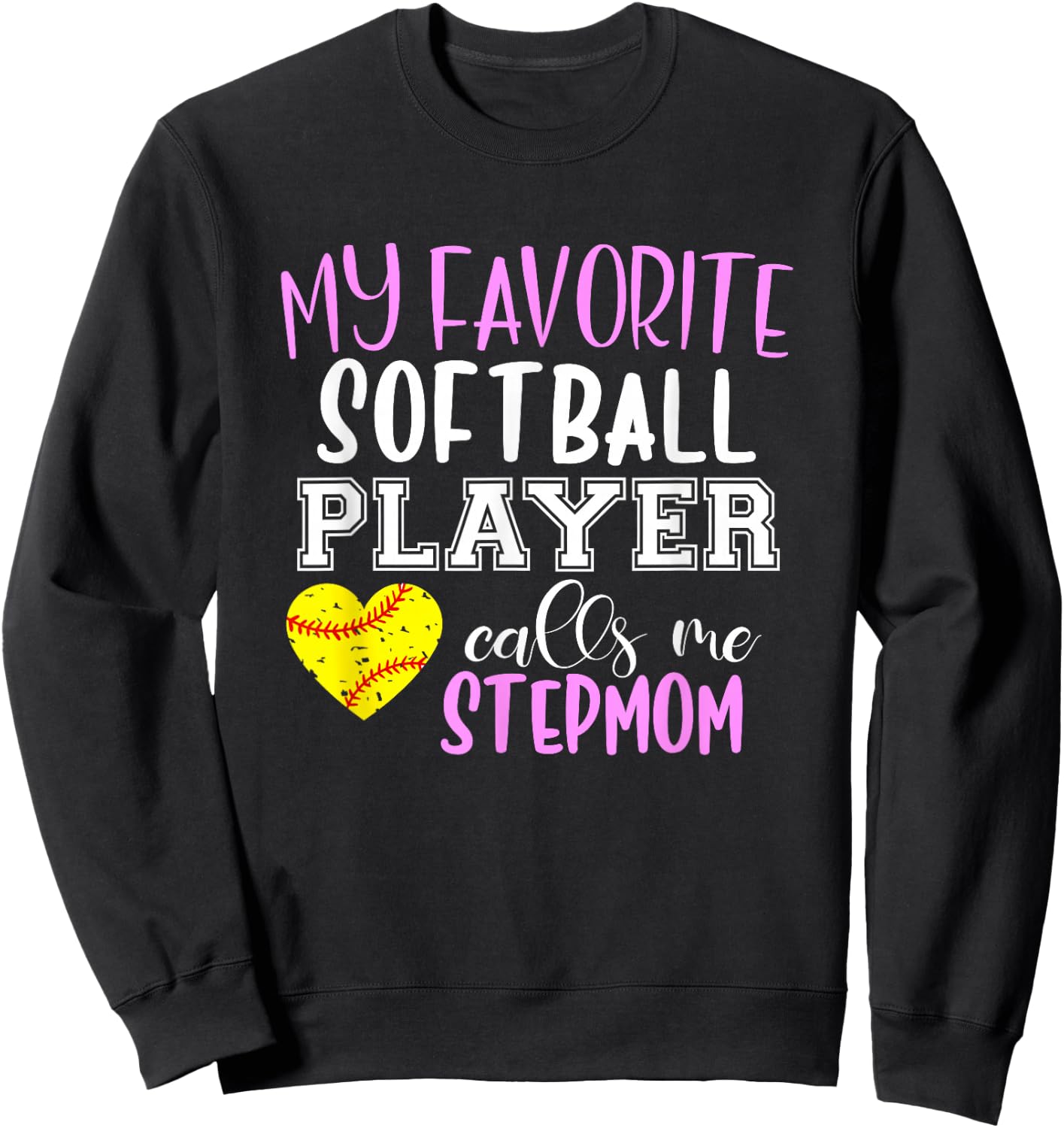 My Favorite Softball Player Call Me StepMom Step-Mom Sweatshirt - Sweatshirt | Black