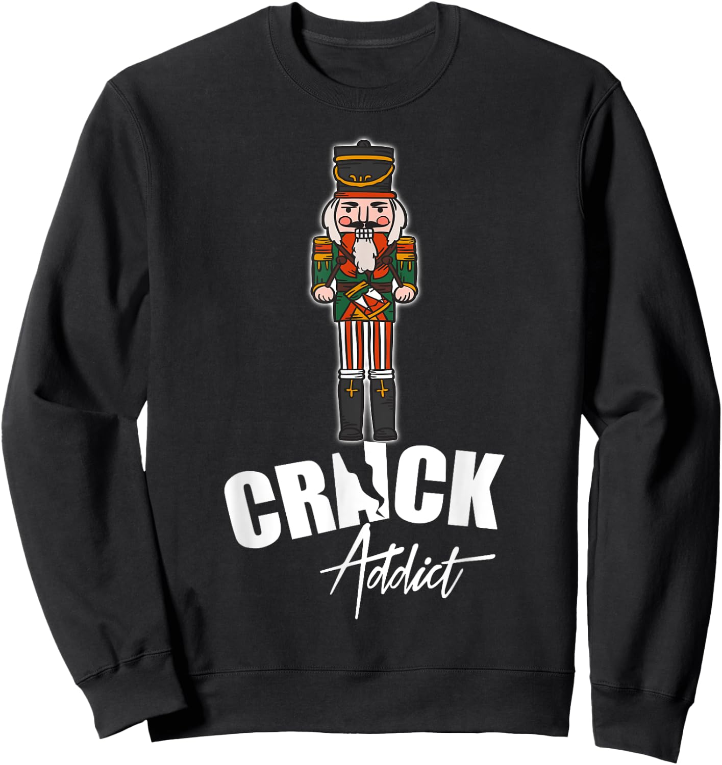 Nutcracker Crack Addict Funny Christmas Dirty Joke Gag Gift Sweatshirt - Sweatshirt | Black