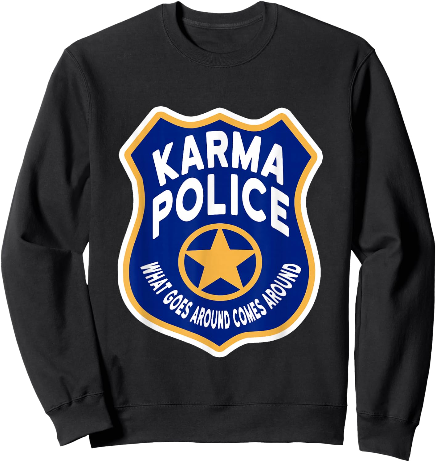 Karma Police Badge - What Goes Around Comes Around Sweatshirt - Sweatshirt | Black