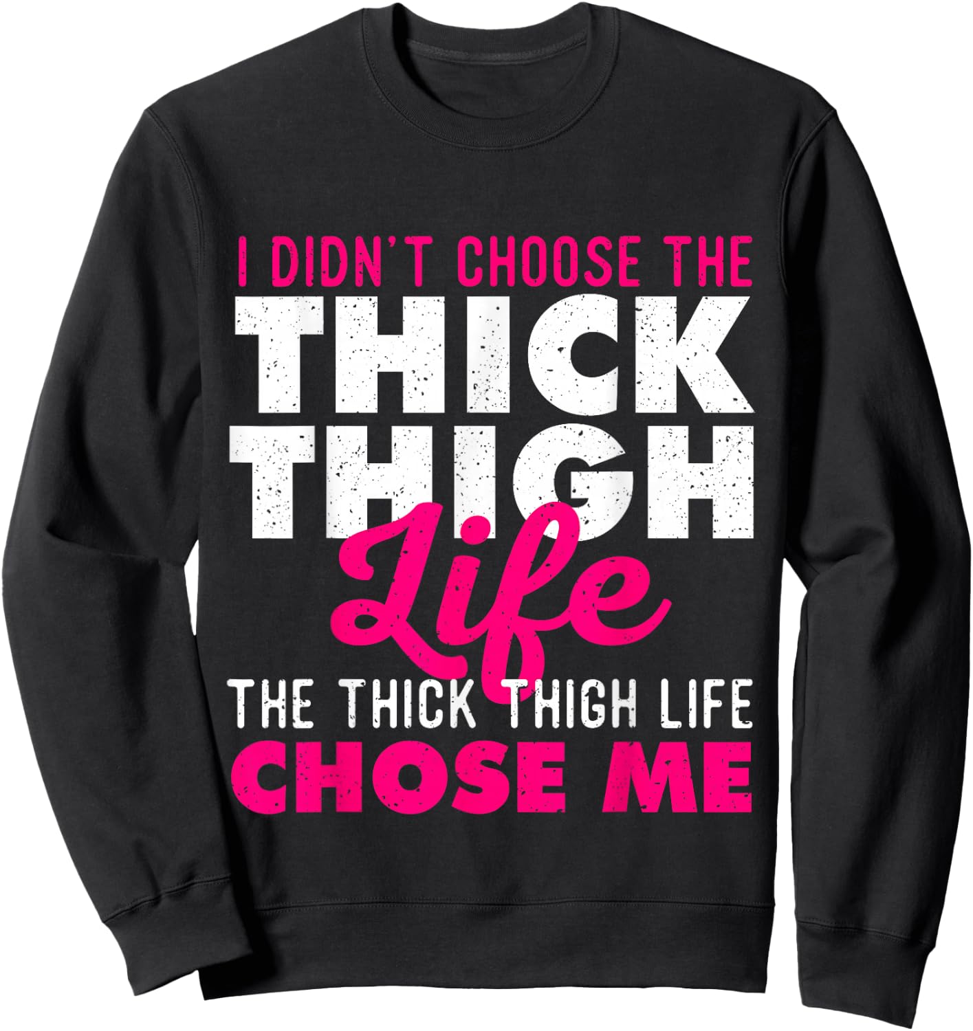 I Didn't Choose The Thick Thigh Life - Big Girls Sweatshirt - Sweatshirt | Black