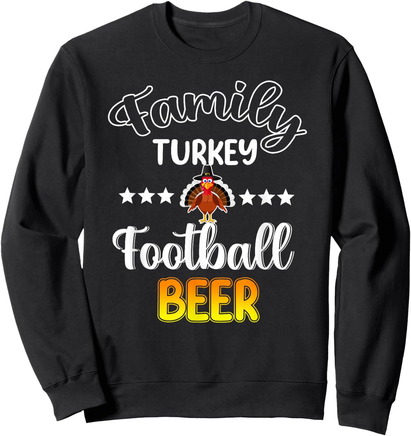 Family Football Beer Turkey Funny Thanksgiving Sweatshirt - Sweatshirt | Black