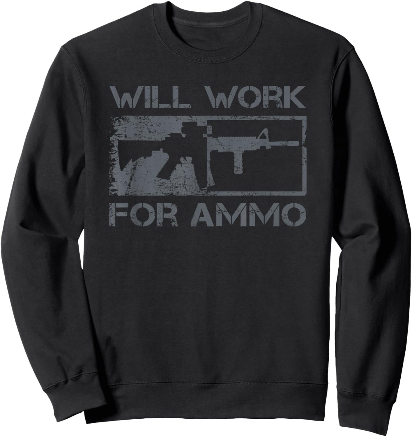 Will Work For Ammo / Sarcastic AR15 Rifle Owner Funny Gun Sweatshirt - Sweatshirt | Black
