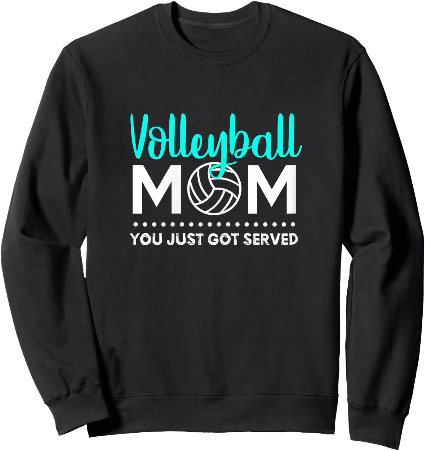 Volleyball Mom - You Just Got Served Sweatshirt - Sweatshirt | Black