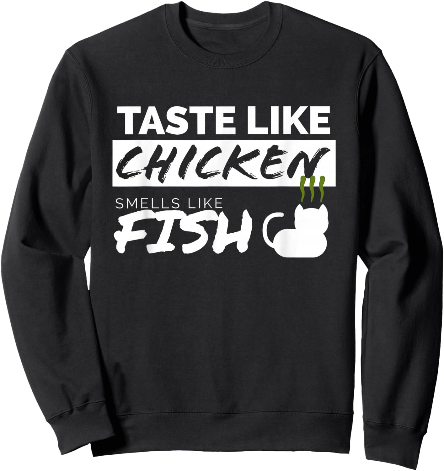 Taste Like Chicken Smells Like Fish - Funny Adult Humor Sweatshirt - Sweatshirt | Black