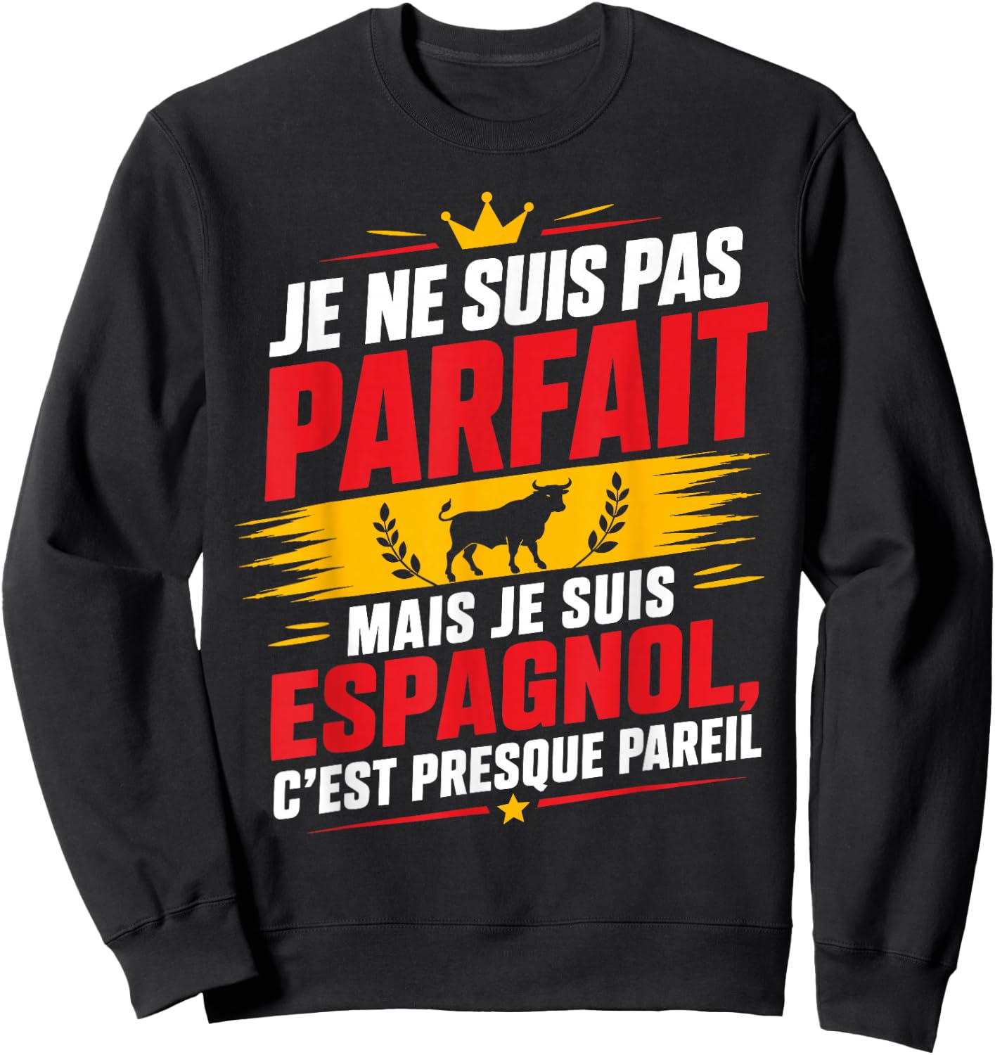 Citation Espagne Je suis Pas Parfait mais Je suis Espagnol Sweatshirt - Sweatshirt | Black