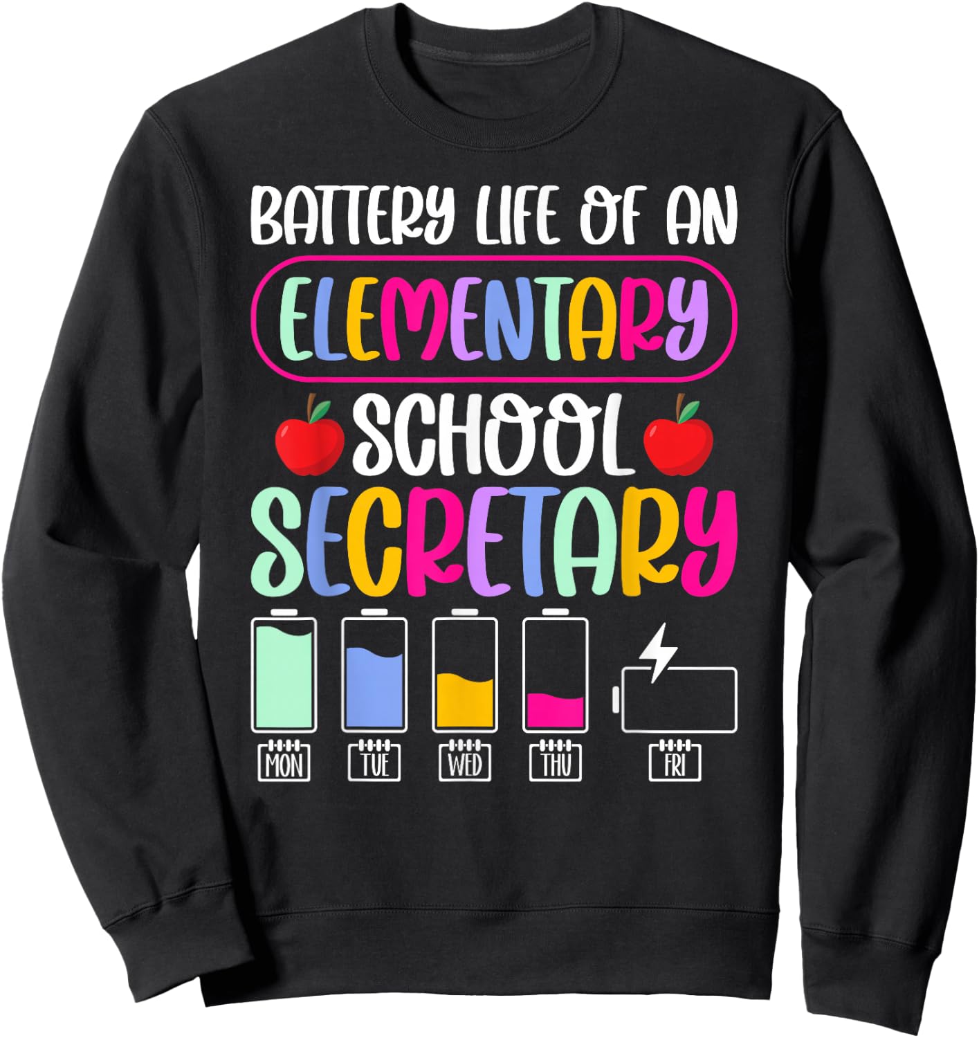 Battery Life of an Elementary School Secretary Sweatshirt - Sweatshirt | Black