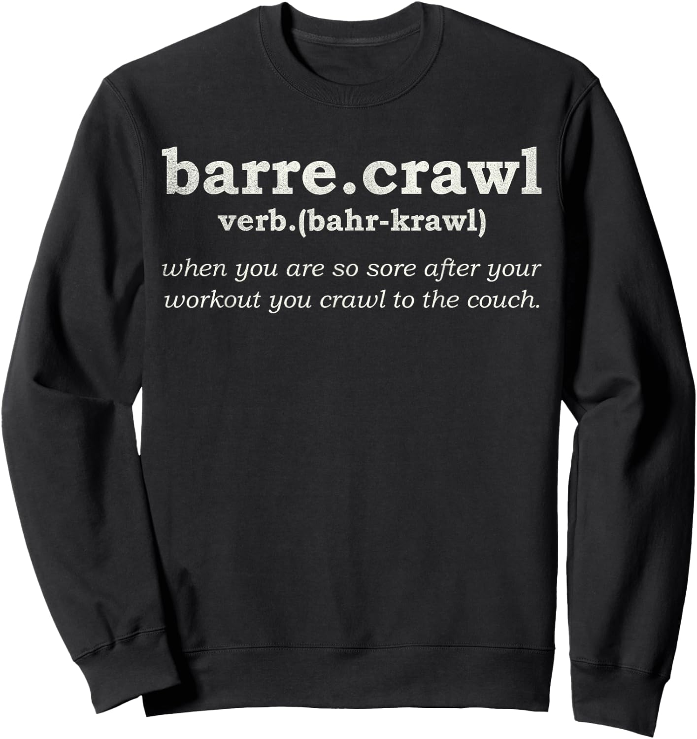 Barre Crawl Funny Workout Yoga Gift Ballett Definition Sweatshirt - Sweatshirt | Black