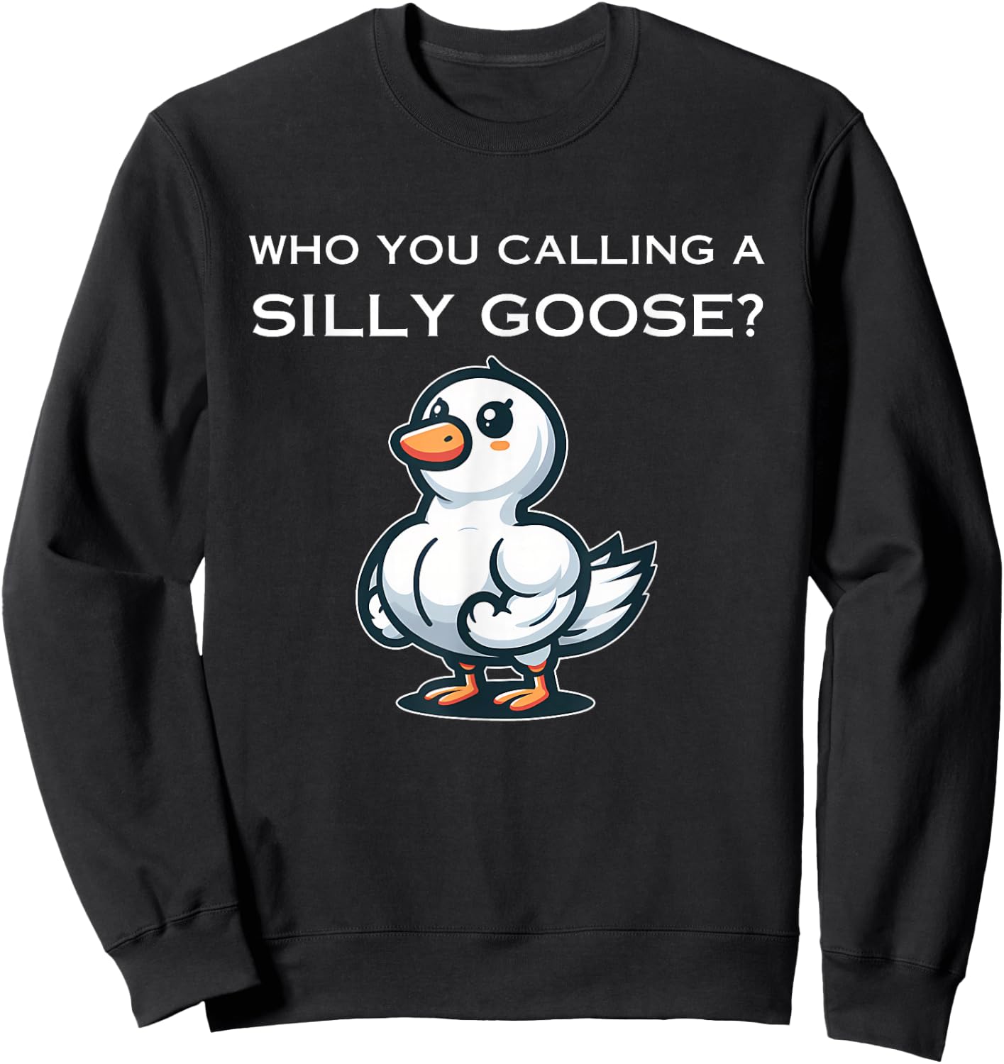 Who You Calling A Silly Goose? Apparel Sweatshirt - Sweatshirt | Black