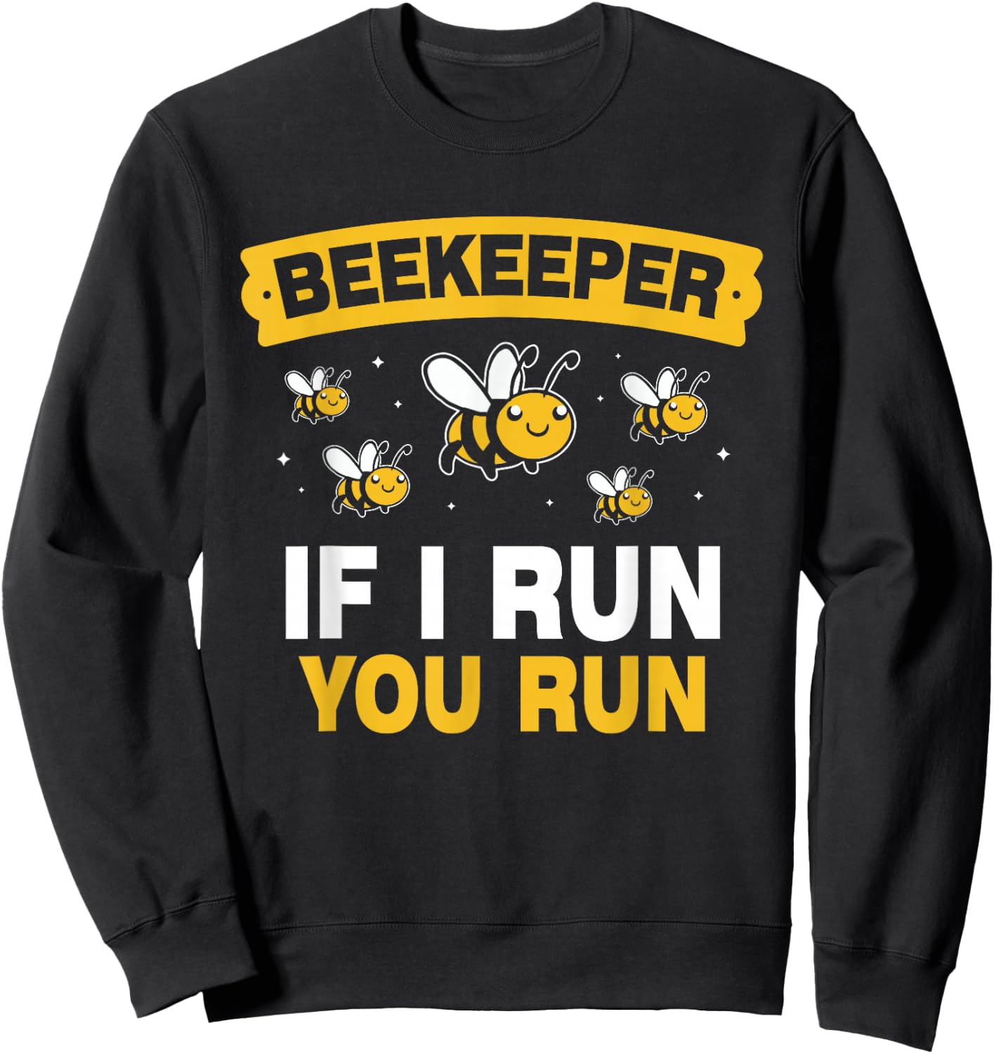 Beekeeper If I Run You Run Hobby Bee Beekeeping Beekeeper Sweatshirt - Sweatshirt | Black