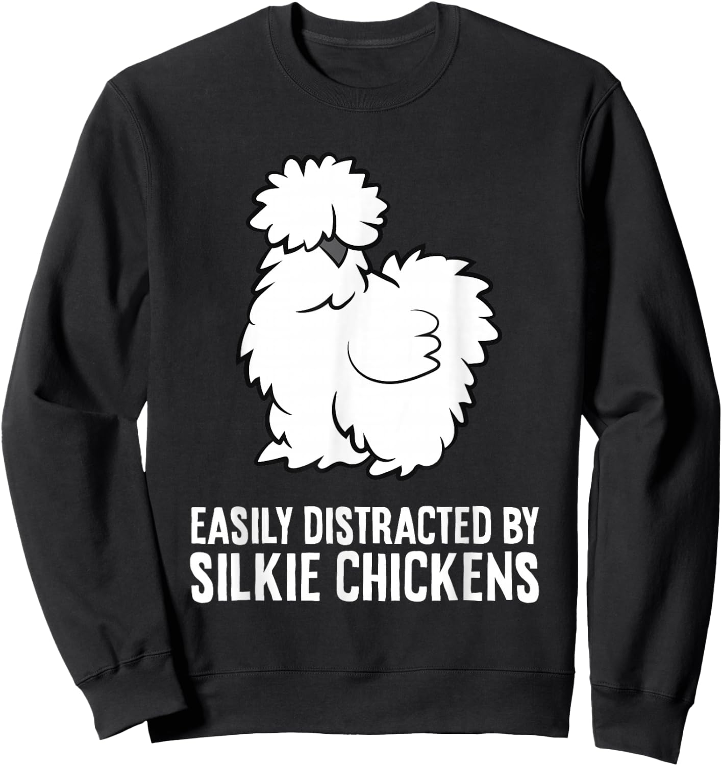 Easily Distracted By Silkie Chickens Funny Silkie Chicken Sweatshirt - Sweatshirt | Black