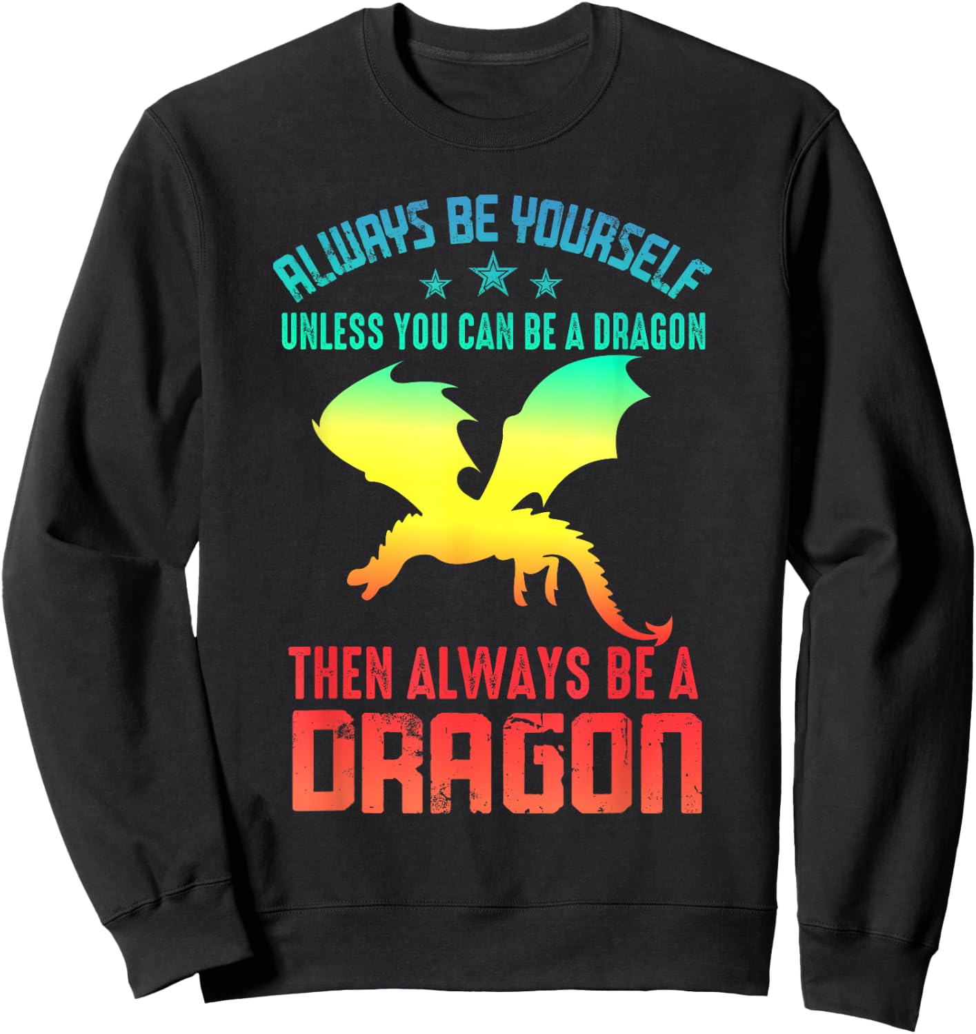 Always Be Yourself Dragon Funny Sweatshirt - Sweatshirt | Black