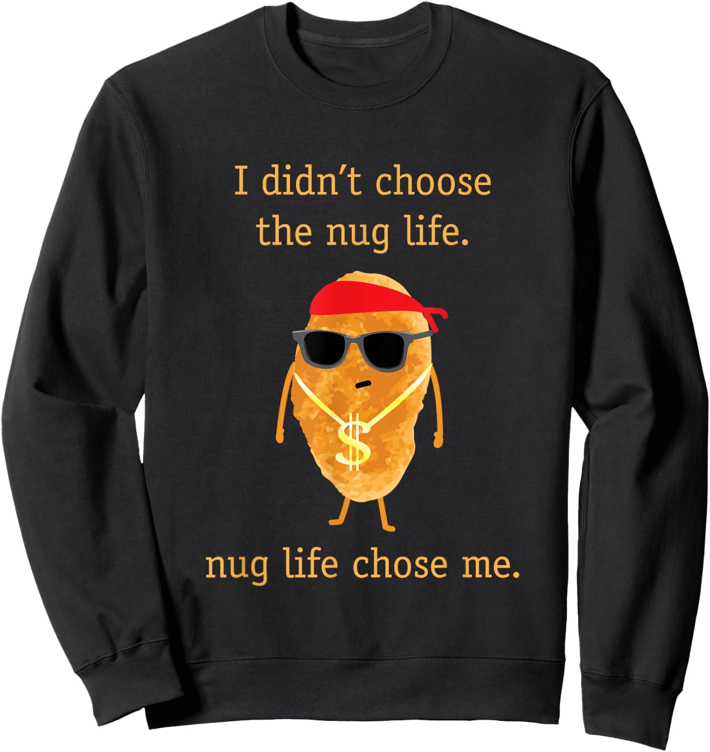 Funny Nugget Shirt, Nug Life, Chicken Nugget Sweatshirt - Sweatshirt | Black