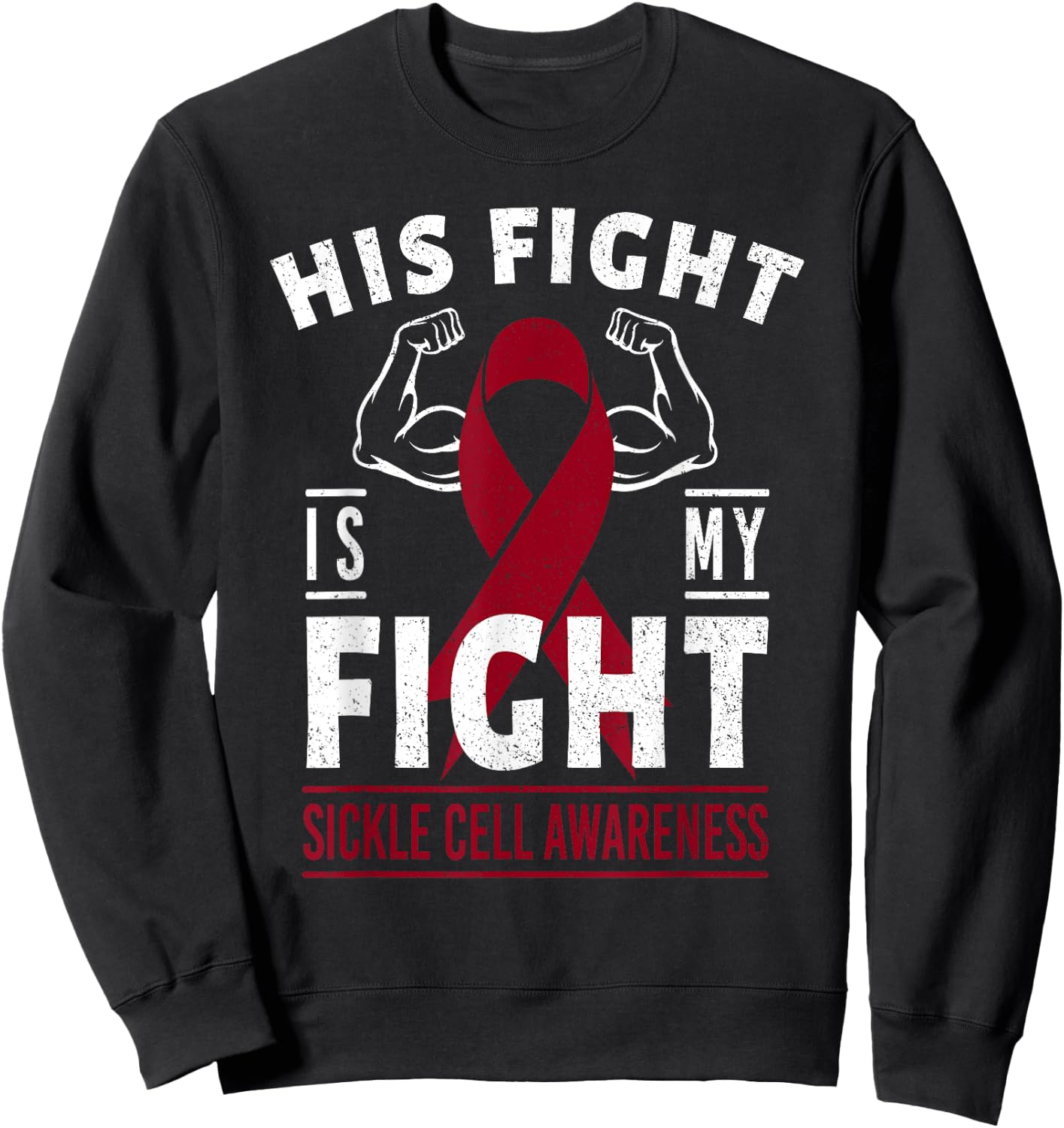 His Fight is My Fight Sickle Cell Awareness Ribbon Sweatshirt - Sweatshirt | Black