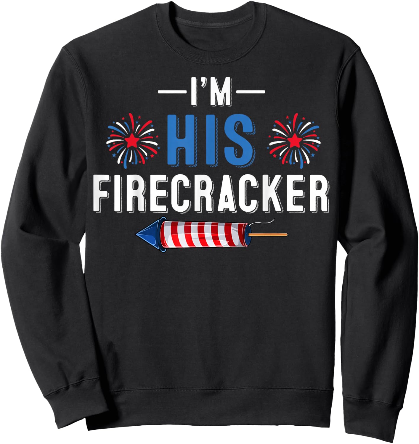 I'm His Firecracker 4th of July USA Patriotic Couples Sweatshirt - Sweatshirt | Black