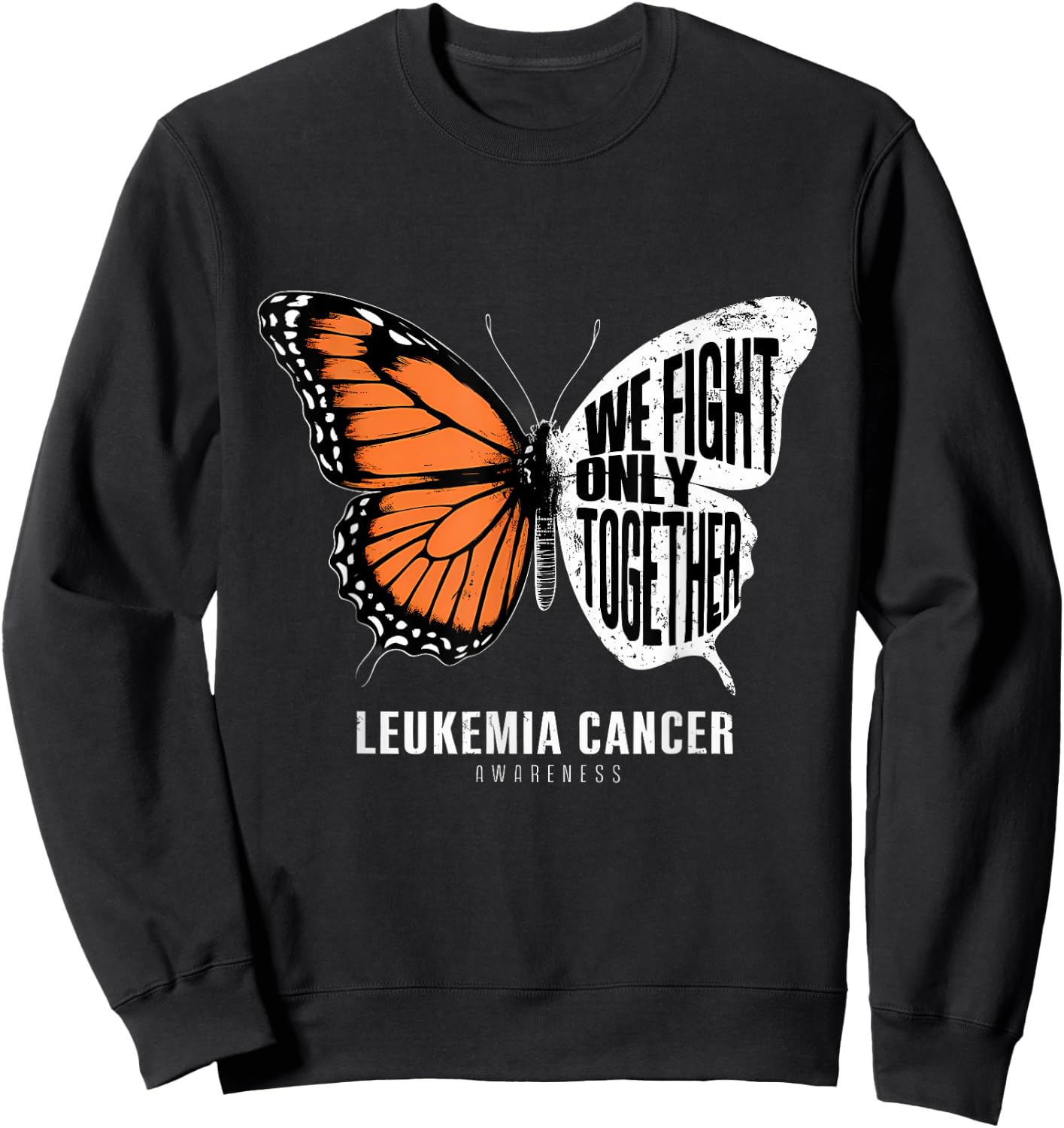 Leukemia Awareness Orange Ribbon We Fight Only Together Sweatshirt - Sweatshirt | Black