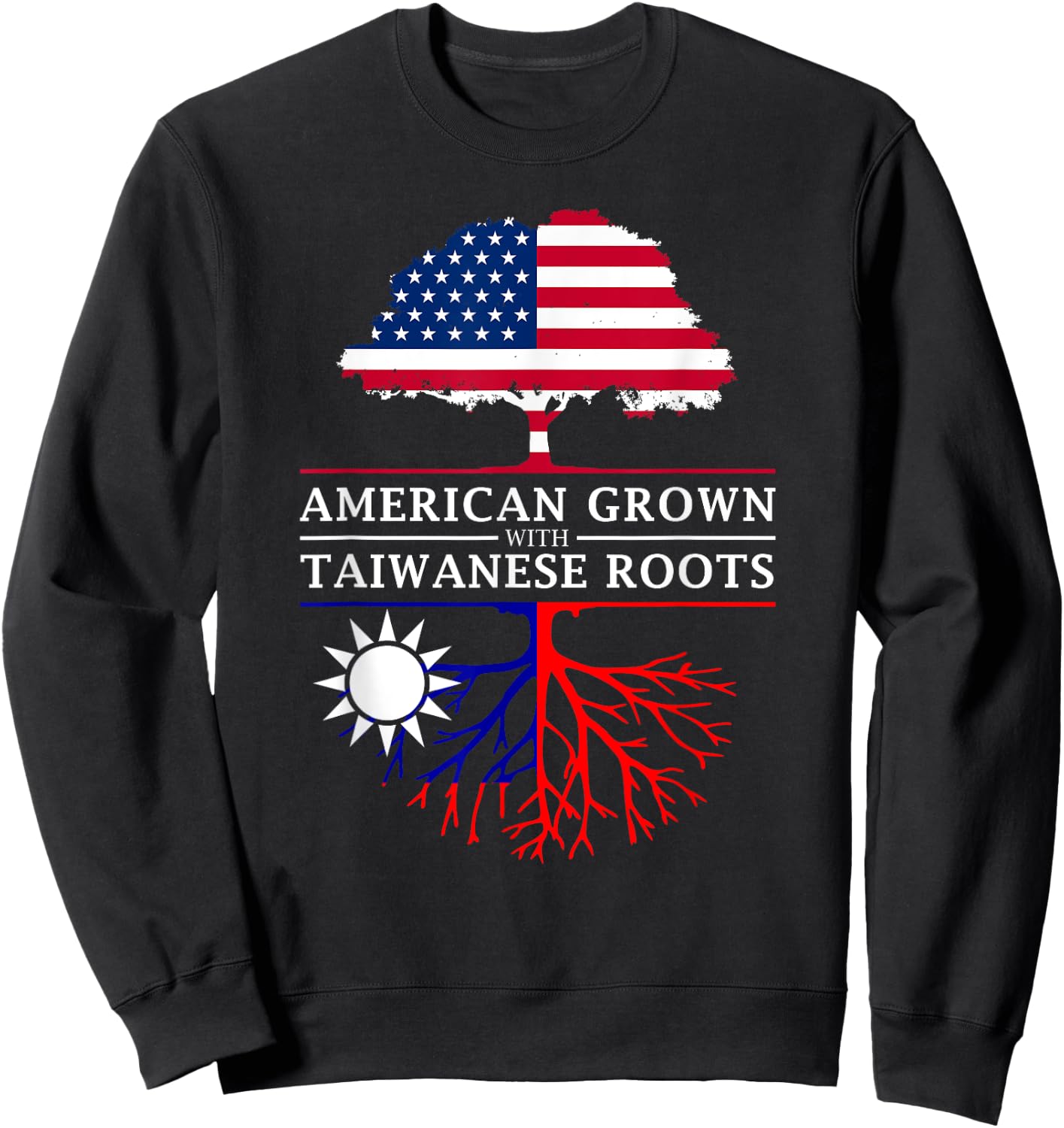 American Grown with Taiwanese Roots - Taiwan Shirt Sweatshirt - Sweatshirt | Black