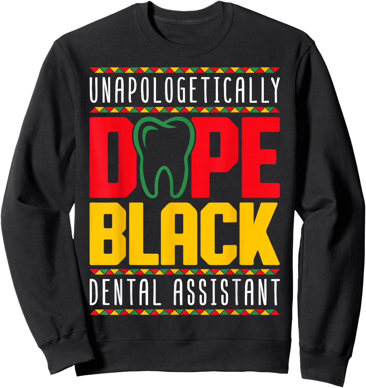 Dope Black Dental Assistant - Juneteenth Black History Month Sweatshirt - Sweatshirt | Black