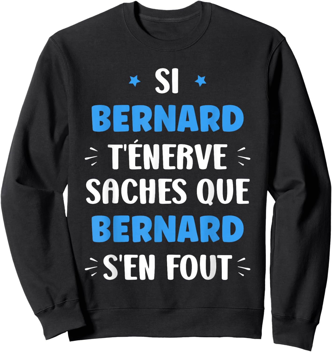 Name Si Bernard t'énerve Humour first name Bernard , Black, S Sweatshirt - Sweatshirt | Black