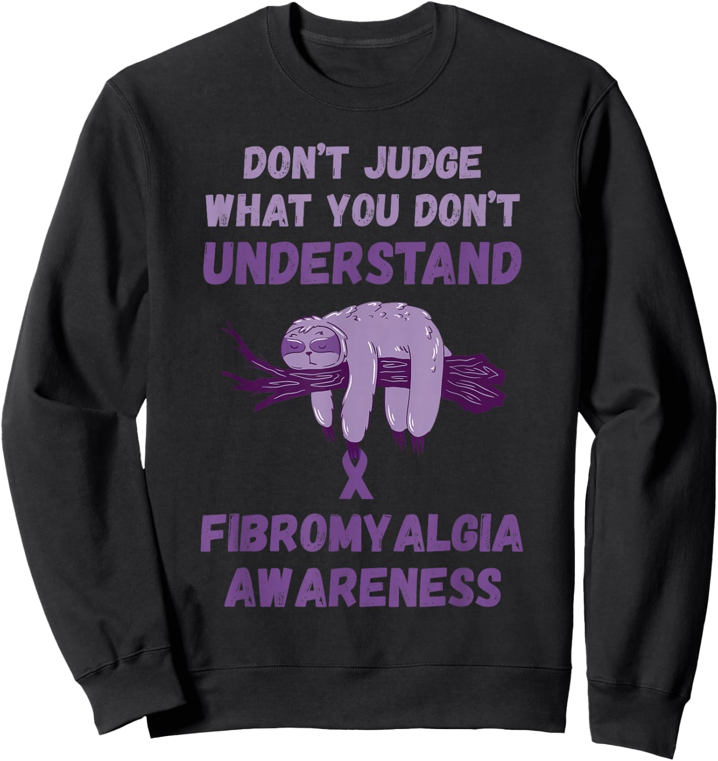 Fibromyalgia Awareness Don't Judge Sloth Purple Ribbon Sweatshirt - Sweatshirt | Black