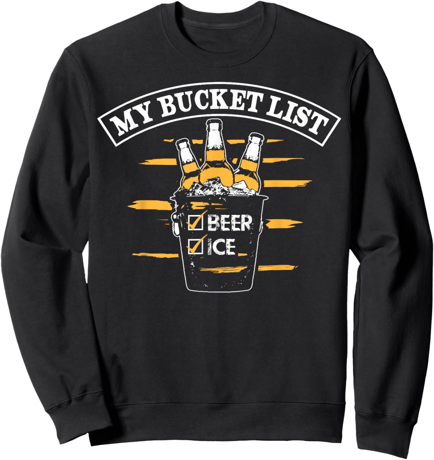 My Bucket List Funny Beer Sweatshirt - Sweatshirt | Black