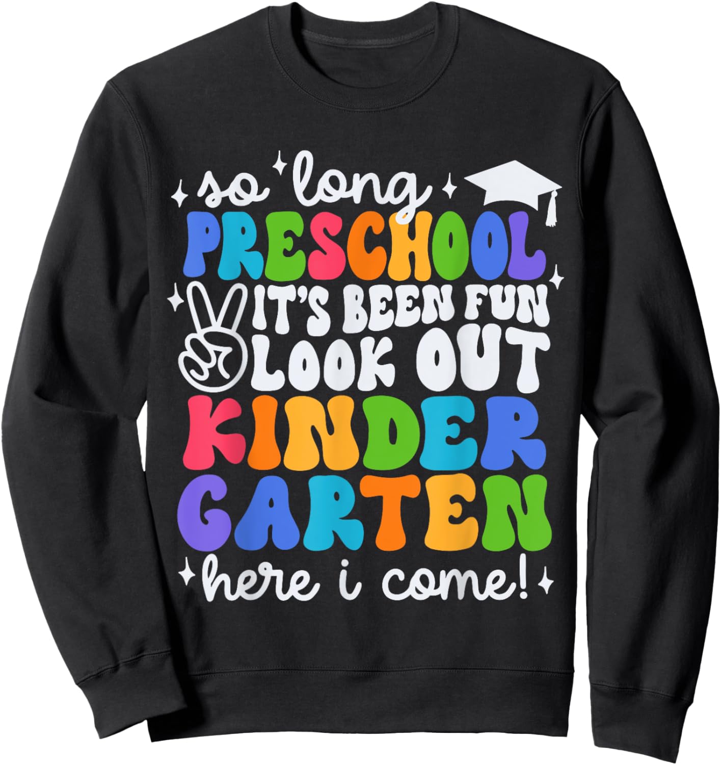 So Long Preschool Kindergarten Here I Come Graduation Kids Sweatshirt - Sweatshirt | Black