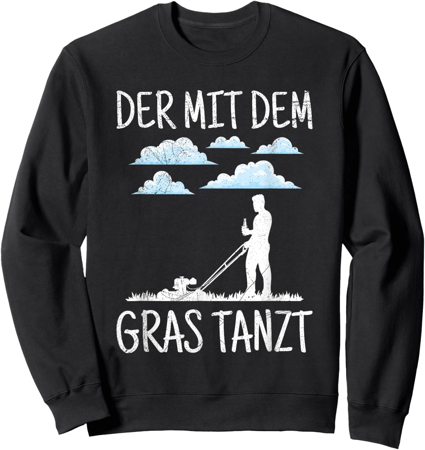 Der Mit Dem Gras Tanzt Garten Gärtner Rasenmäher Spruch Sweatshirt - Sweatshirt | Black