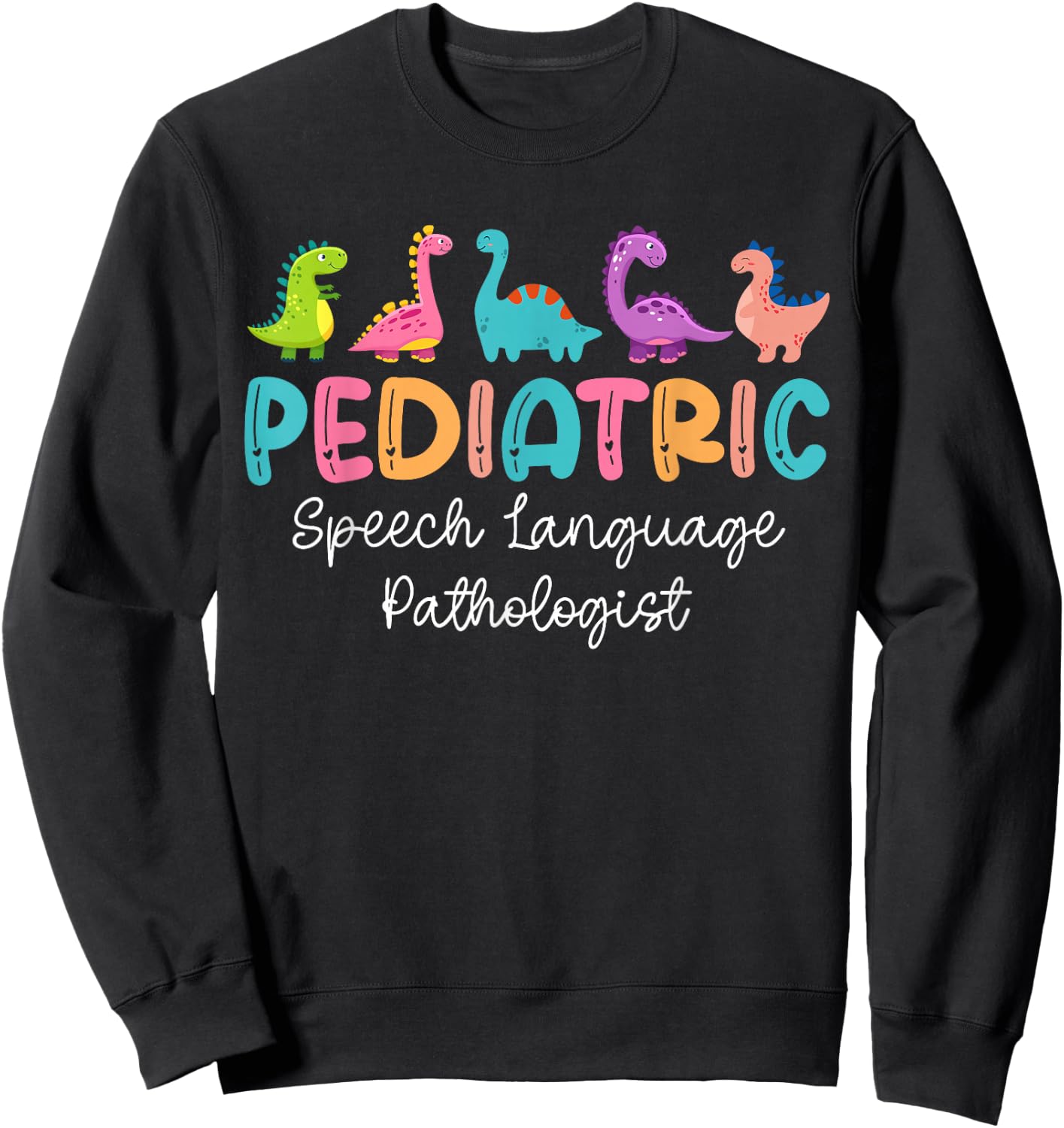 Cute Dinosaur Pediatric Speech Language Pathologist SLP Sweatshirt - Sweatshirt | Black