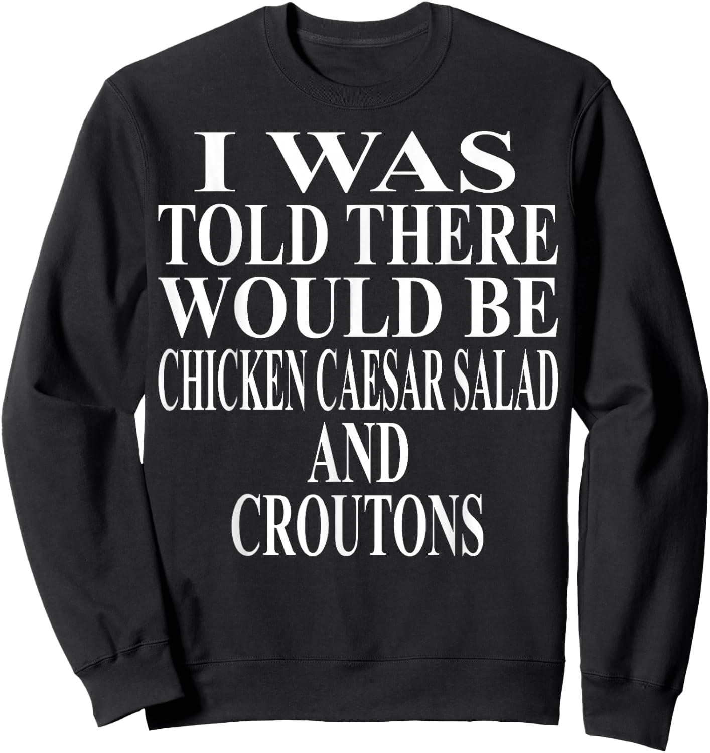 Chicken Caesar Salad Apparel | Awesome Funny Crouton Design Sweatshirt - Sweatshirt | Black