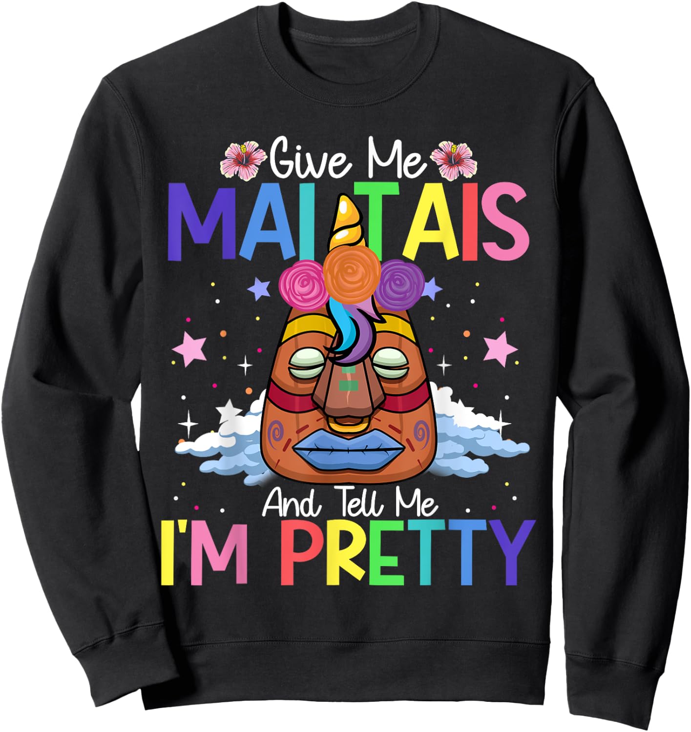 Mai Tais Tell Me I'm Pretty Tiki Bar Hawaii Vacation Party Sweatshirt - Sweatshirt | Black