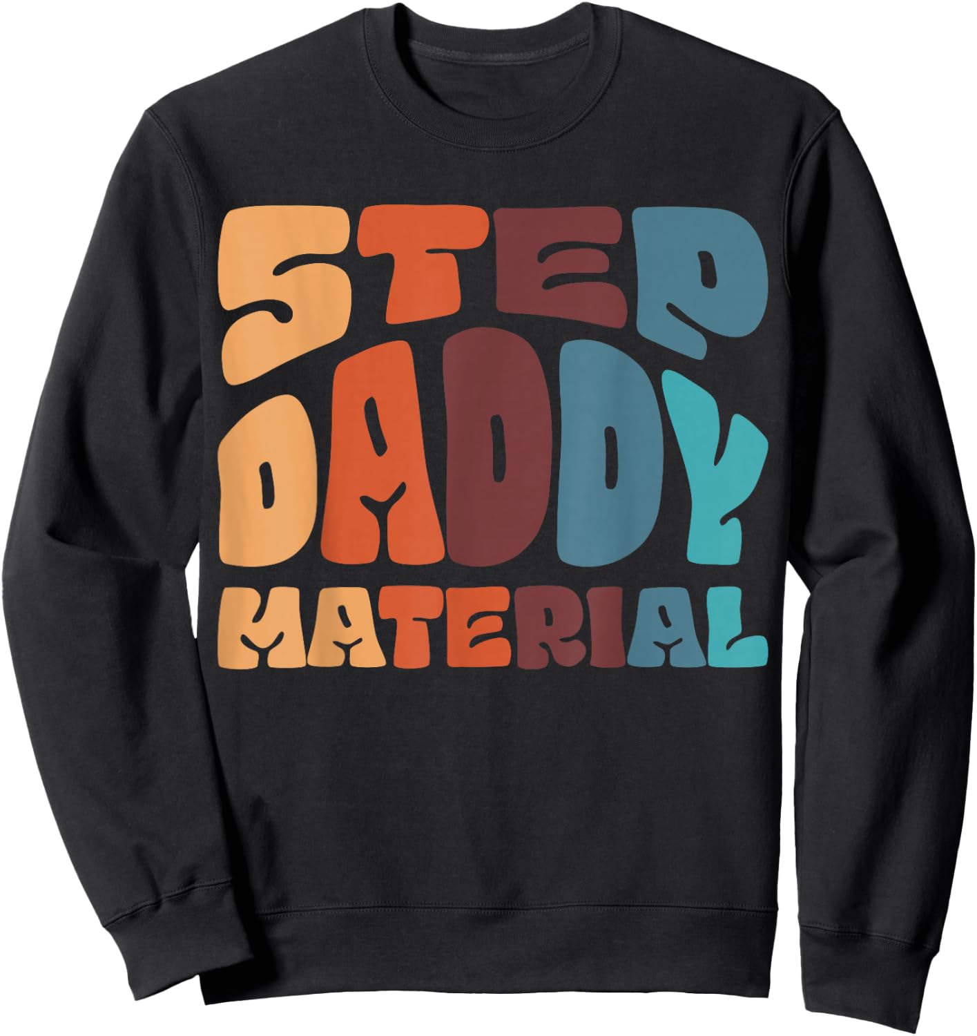 Step Daddy Material Sweatshirt - Sweatshirt | Black