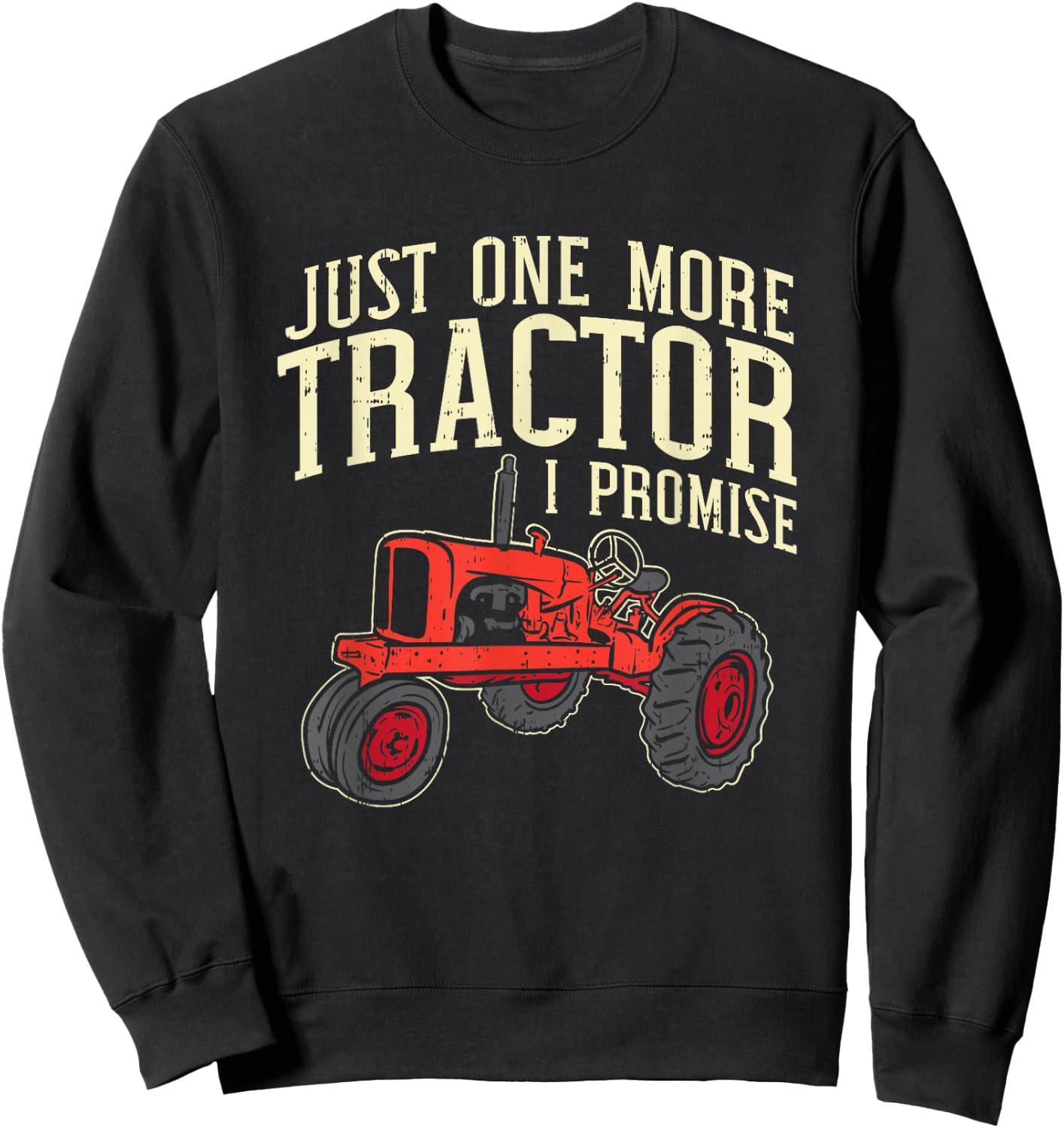 Just One More Tractor I Promise For Farmers Sweatshirt - Sweatshirt | Black